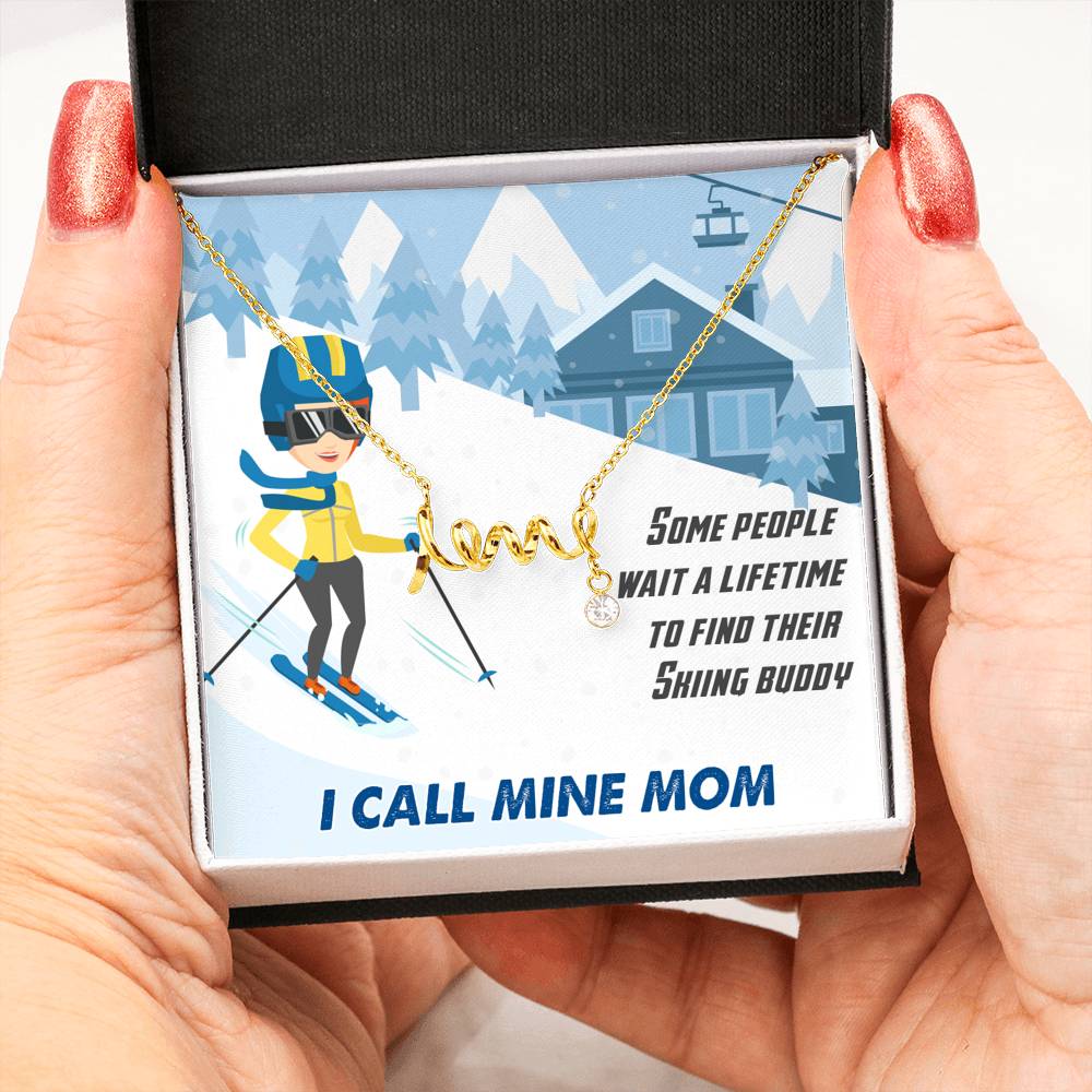 Some People Wait A Lifetime To Find Their Skiing Buddy - I Call Mine Mom |Love Script Necklace - Powderaddicts