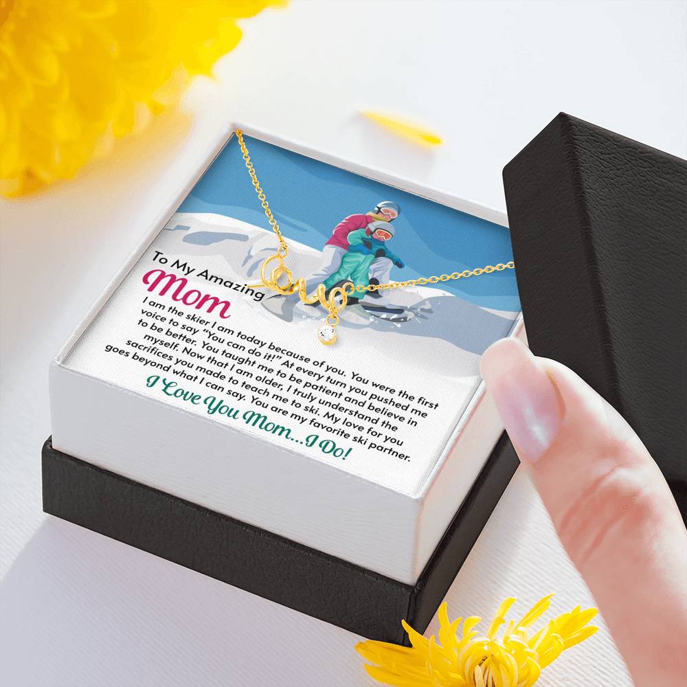 Scripted Love Necklace for Moms: I Am The Skier I Am Today Because Of You - Powderaddicts