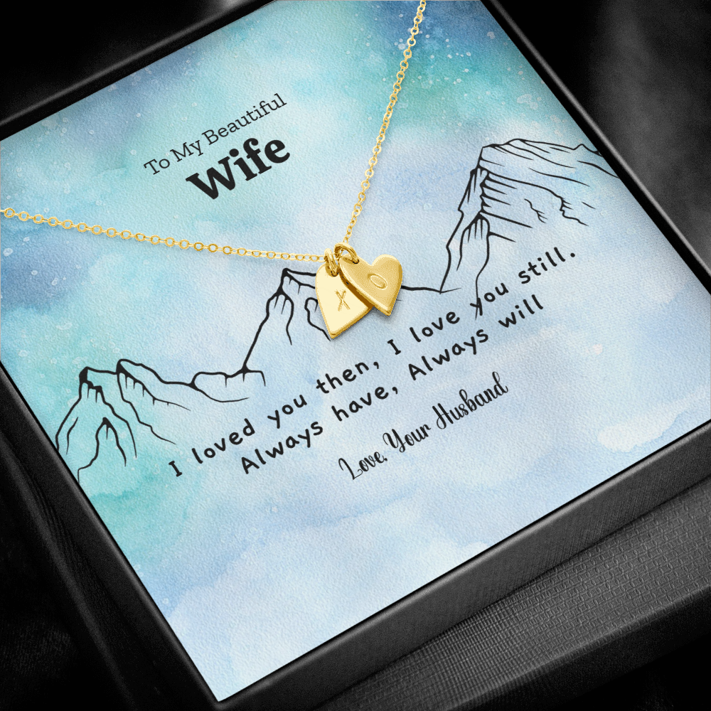 I loved you then, I love you still. Always have, Always Will Custom Sweetest Hearts Necklace - Powderaddicts