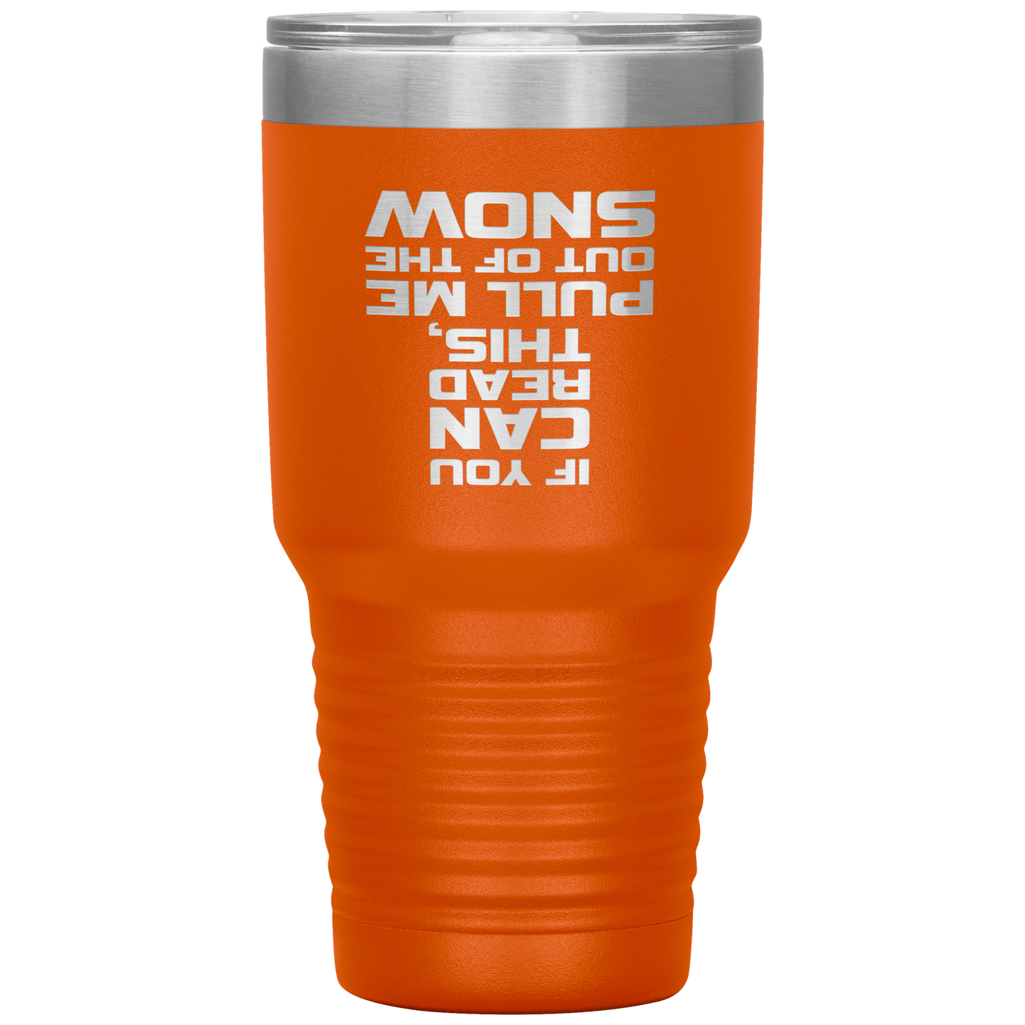 If You Can Read This Pull Me Out Of The Snow 30oz Tumbler - Powderaddicts