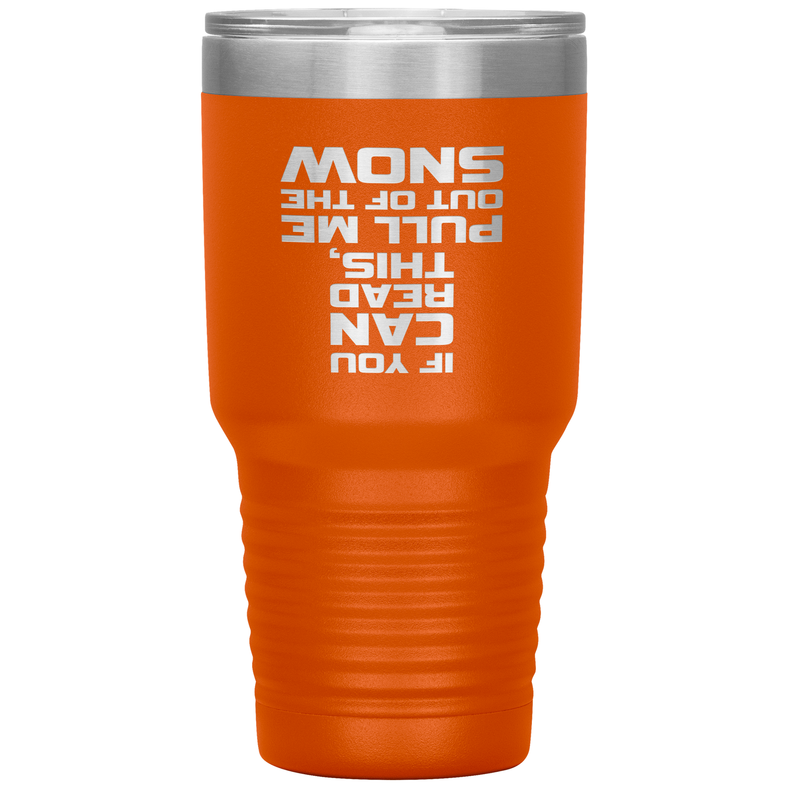 If You Can Read This Pull Me Out Of The Snow 30oz Tumbler - Powderaddicts
