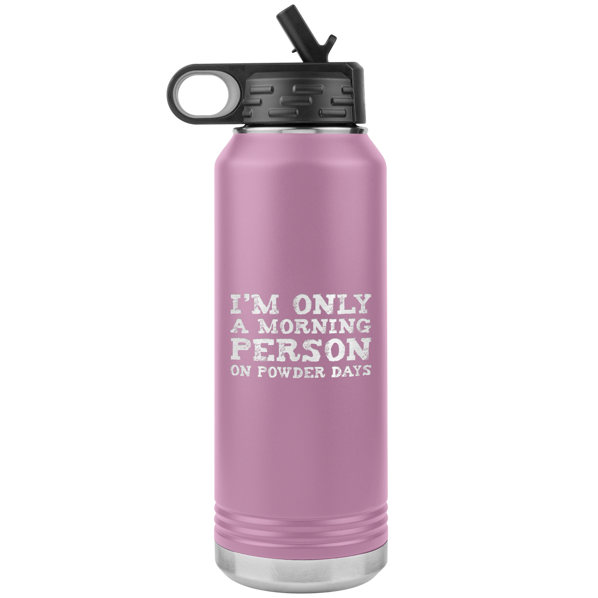I'm Only A Morning Person On Powder Days 32oz Water Bottle Tumbler - Powderaddicts