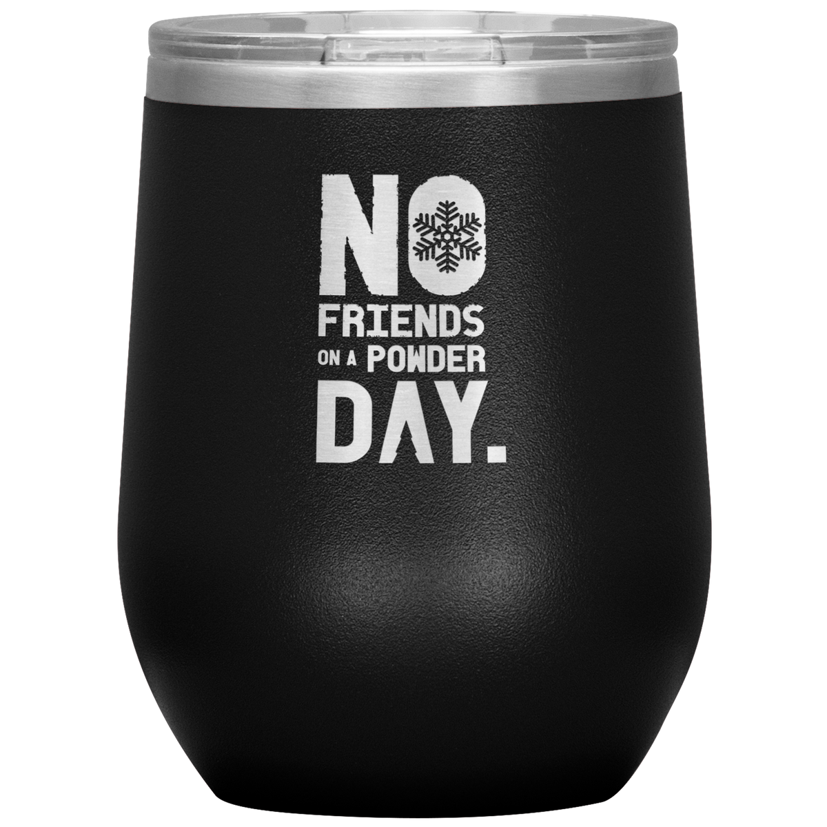 No Friends On A Powder Day Wine 12oz Tumbler - Powderaddicts