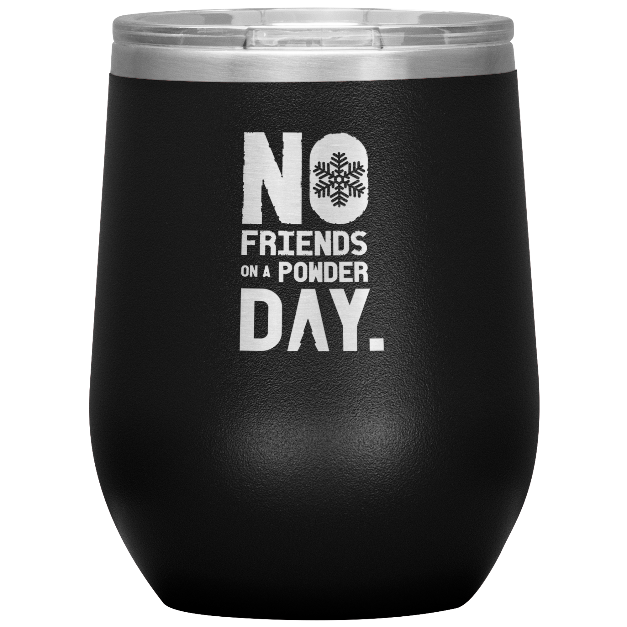 No Friends On A Powder Day Wine 12oz Tumbler - Powderaddicts