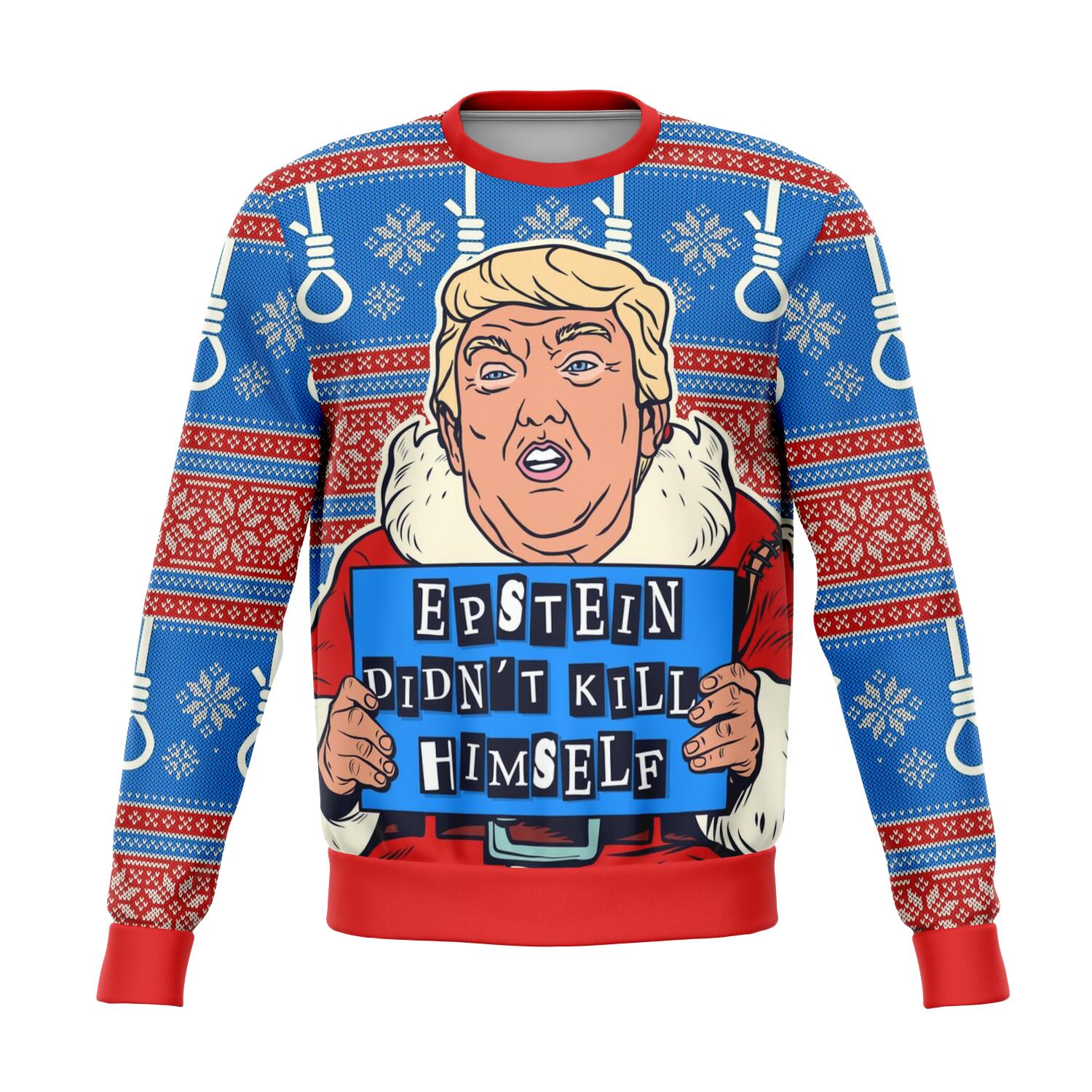 dybde Ydmyge navn Epstein Didn't Kill Himself Trump Ugly Christmas Sweater Order By December  5 | Powderaddicts