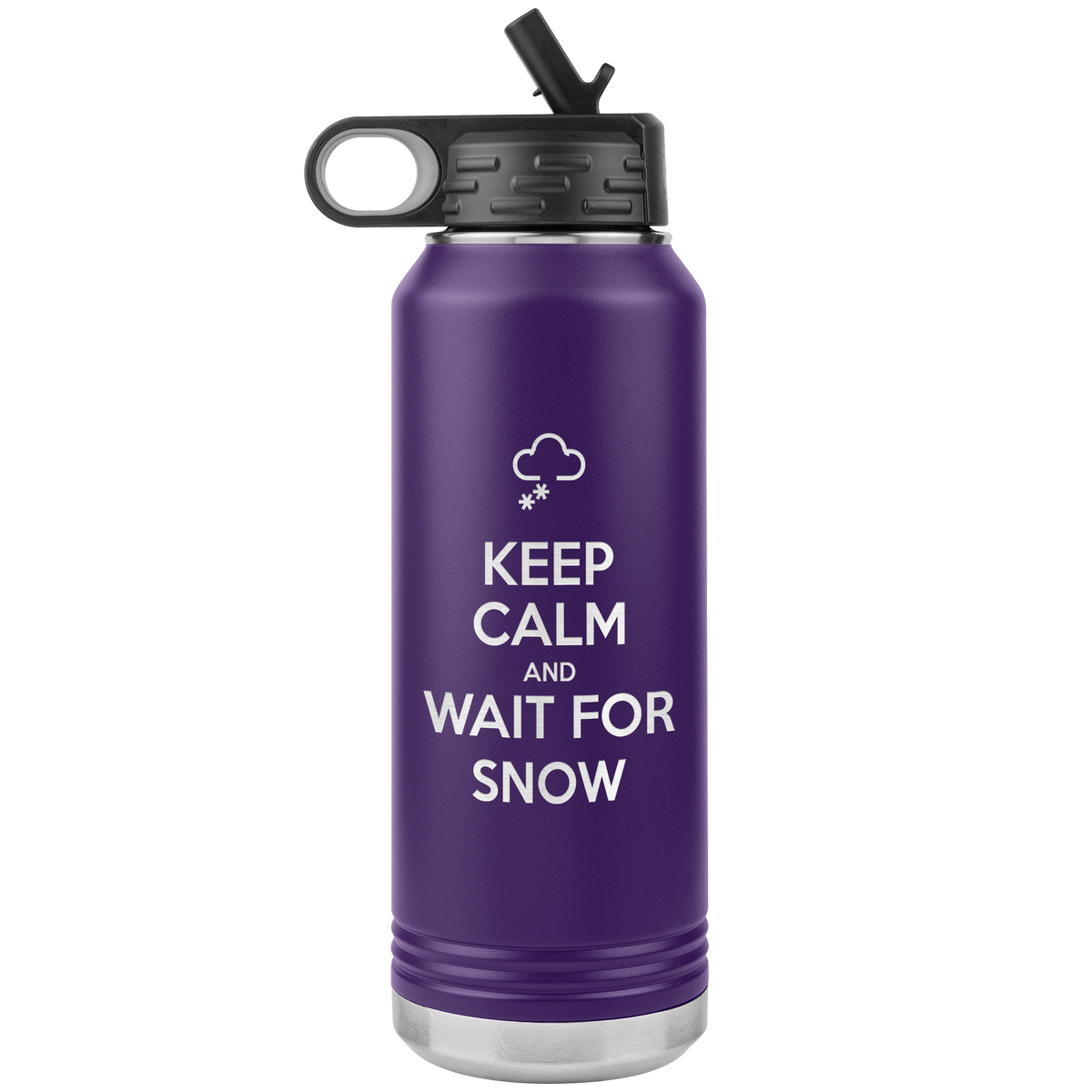 Keep Calm And Wait For Snow 32oz Water Bottle Tumbler - Powderaddicts