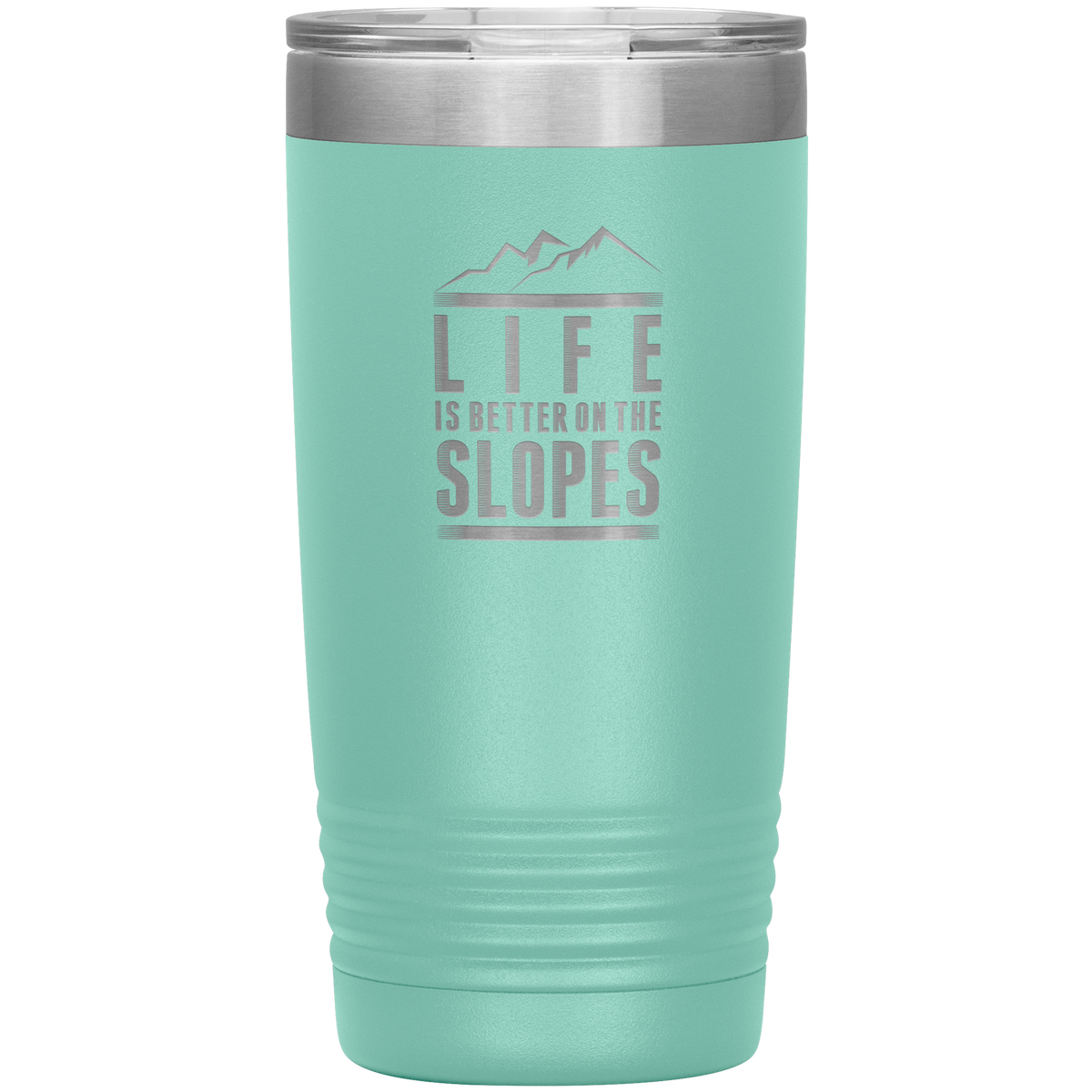 Life Is Better On The Slopes 20oz Tumbler - Powderaddicts