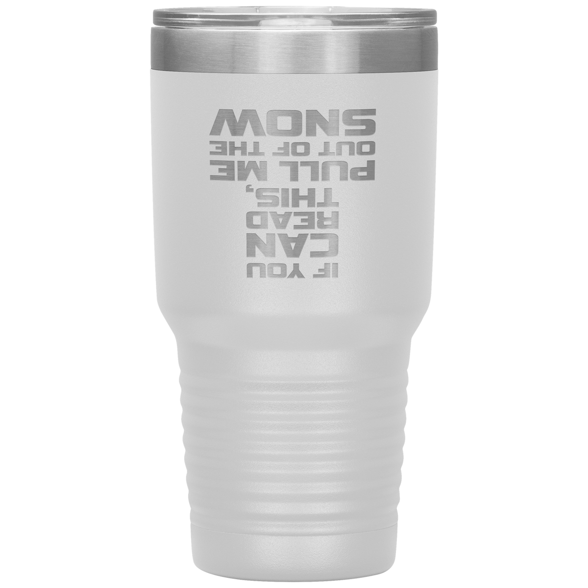If You Can Read This Pull Me Out Of The Snow 30oz Tumbler - Powderaddicts