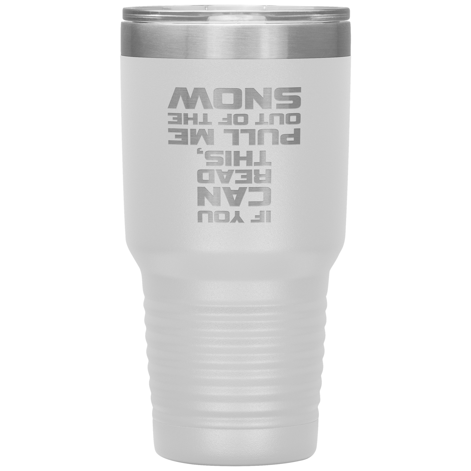If You Can Read This Pull Me Out Of The Snow 30oz Tumbler - Powderaddicts