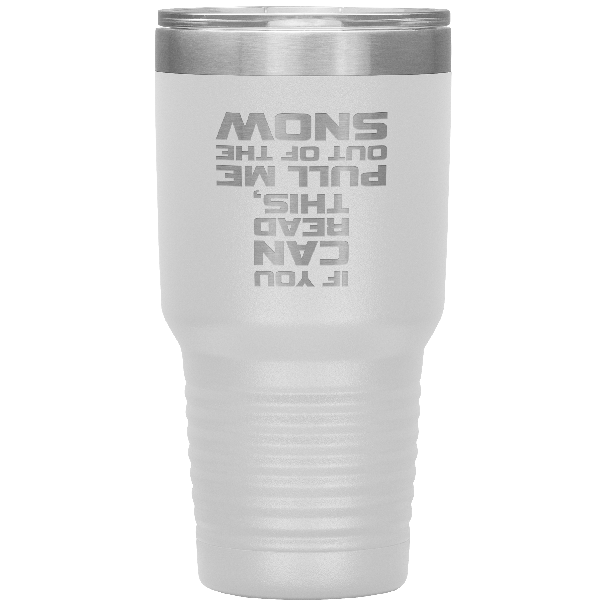 If You Can Read This Pull Me Out Of The Snow 30oz Tumbler - Powderaddicts