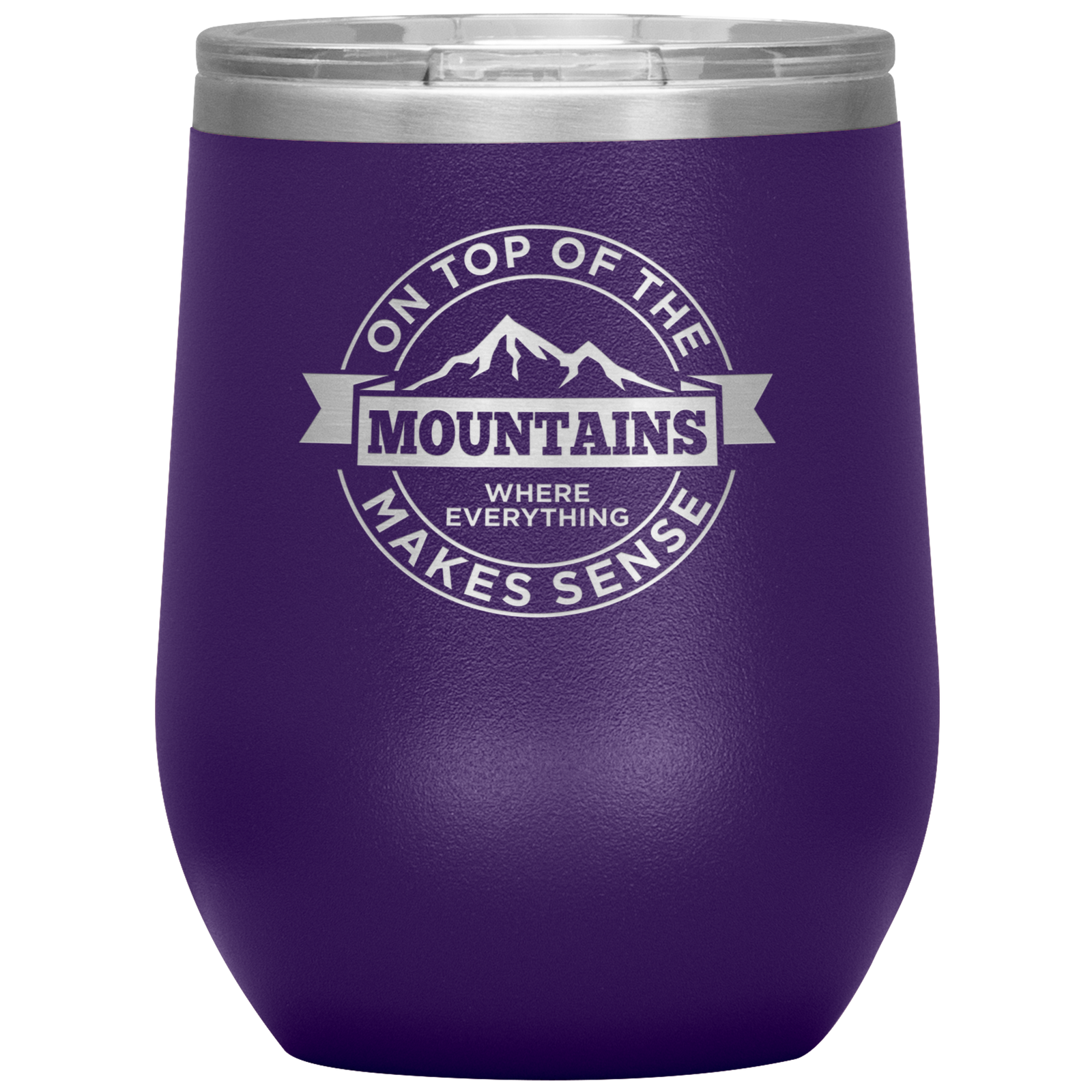 On Top Of The Mountain Where Everything Makes Sense Wine 12oz Tumbler - Powderaddicts