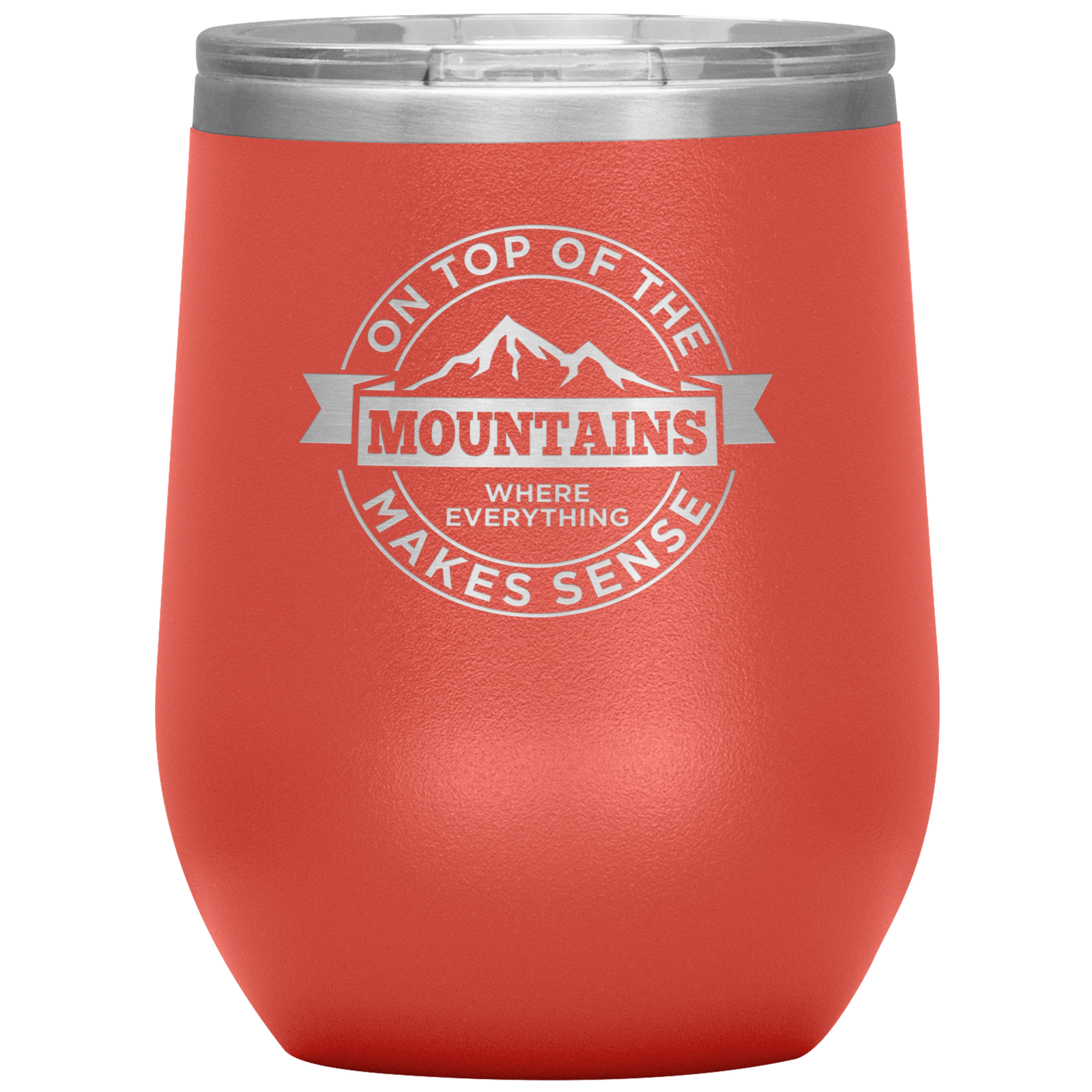 On Top Of The Mountain Where Everything Makes Sense Wine 12oz Tumbler - Powderaddicts