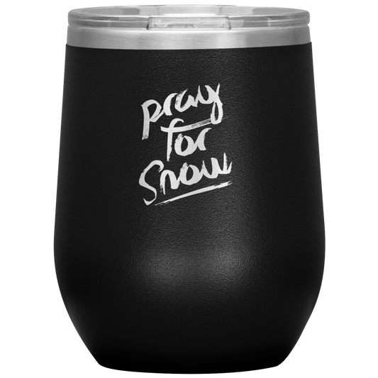 Pray For Snow Back Wine 12oz Tumbler - Powderaddicts