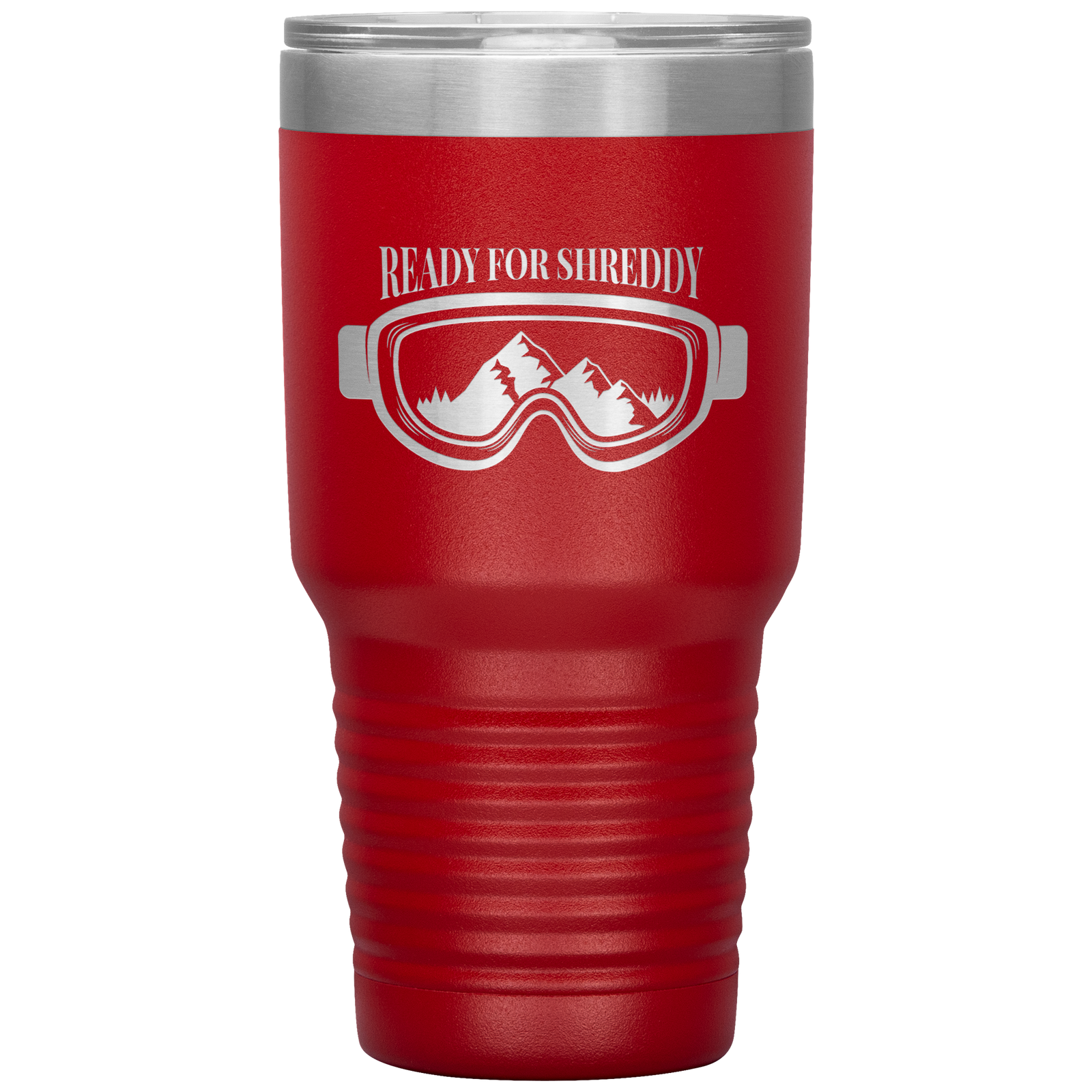 Ready For Shreddy 30oz Tumbler - Powderaddicts