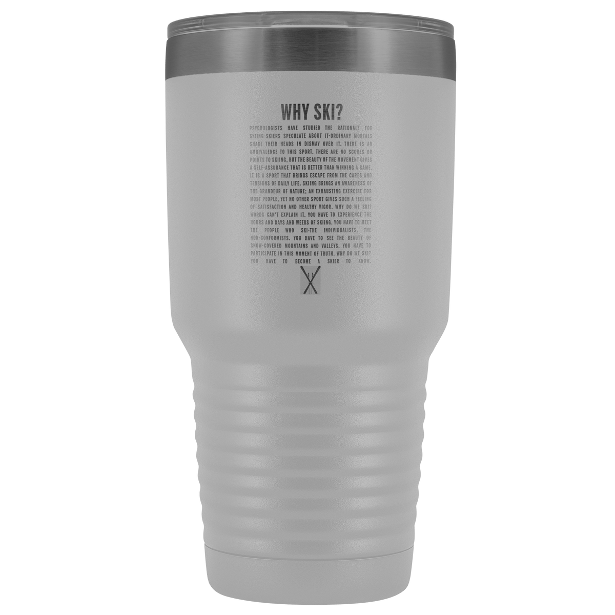 Why Ski? 30oz Stainless Steel Tumbler | Laser Etched - Powderaddicts