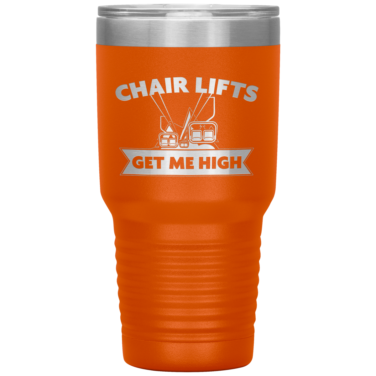 Chairlifts Get Me High 30oz Tumbler - Powderaddicts