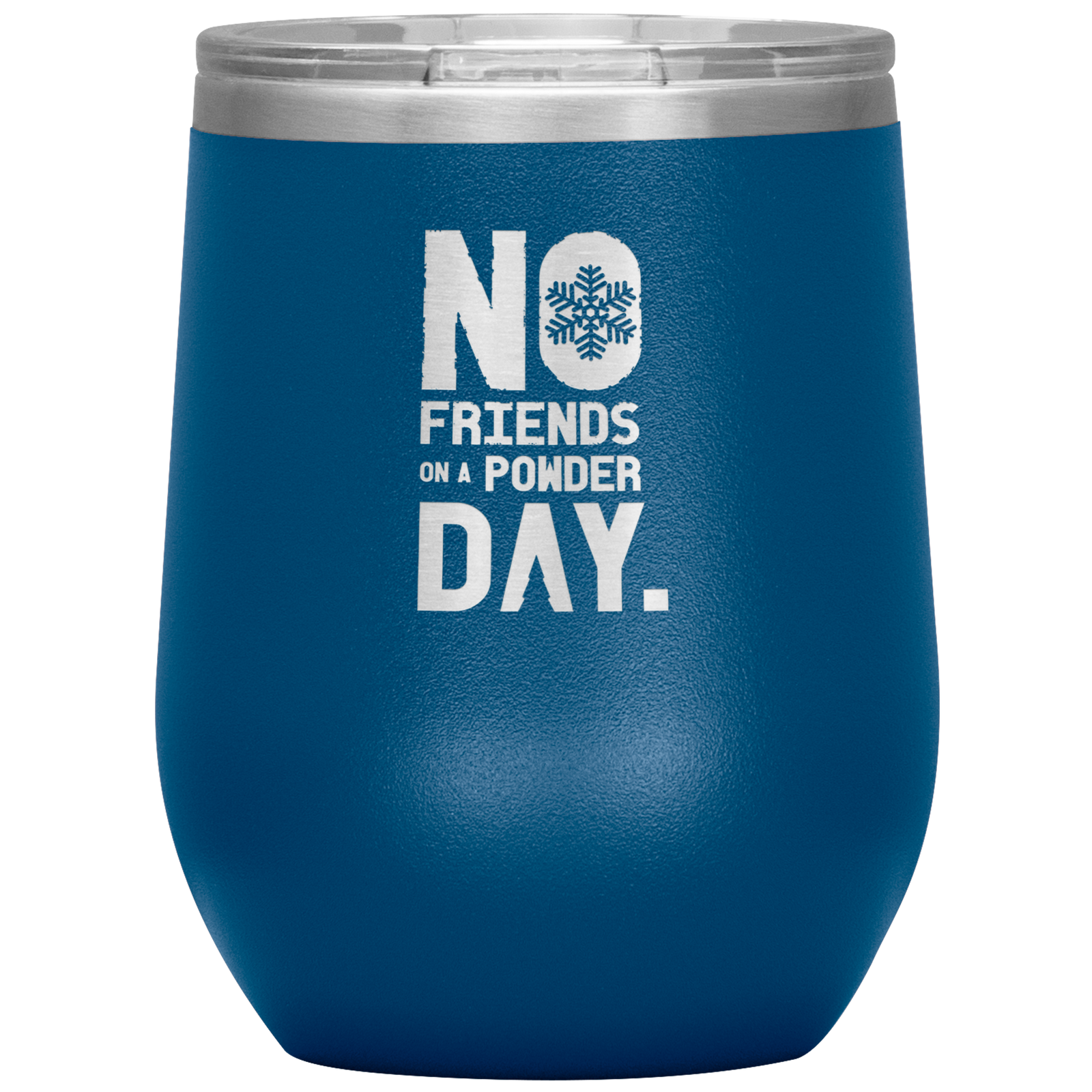 No Friends On A Powder Day Wine 12oz Tumbler - Powderaddicts