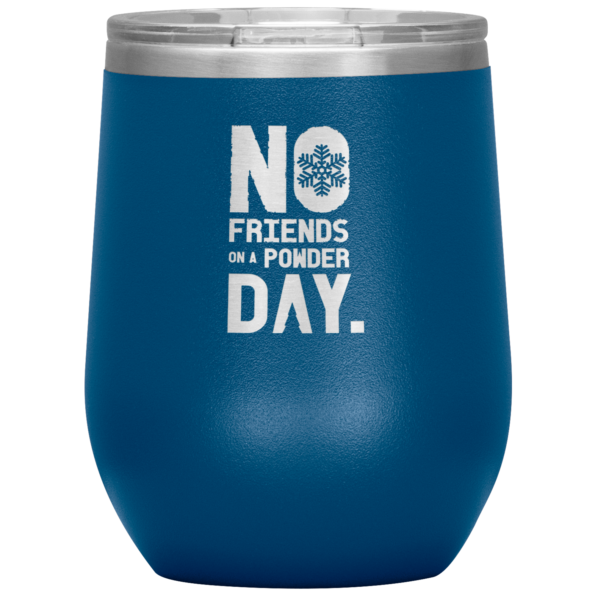 No Friends On A Powder Day Wine 12oz Tumbler - Powderaddicts