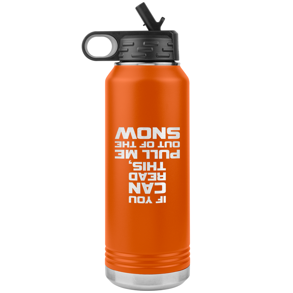 If You Can Read This Pull Me Out Of The Snow 32oz Water Bottle Tumbler - Powderaddicts