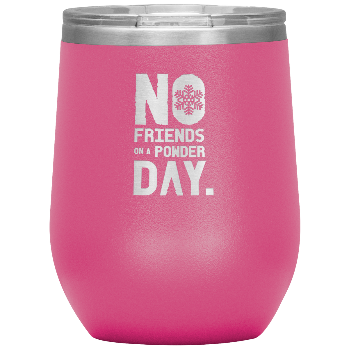 No Friends On A Powder Day Wine 12oz Tumbler - Powderaddicts