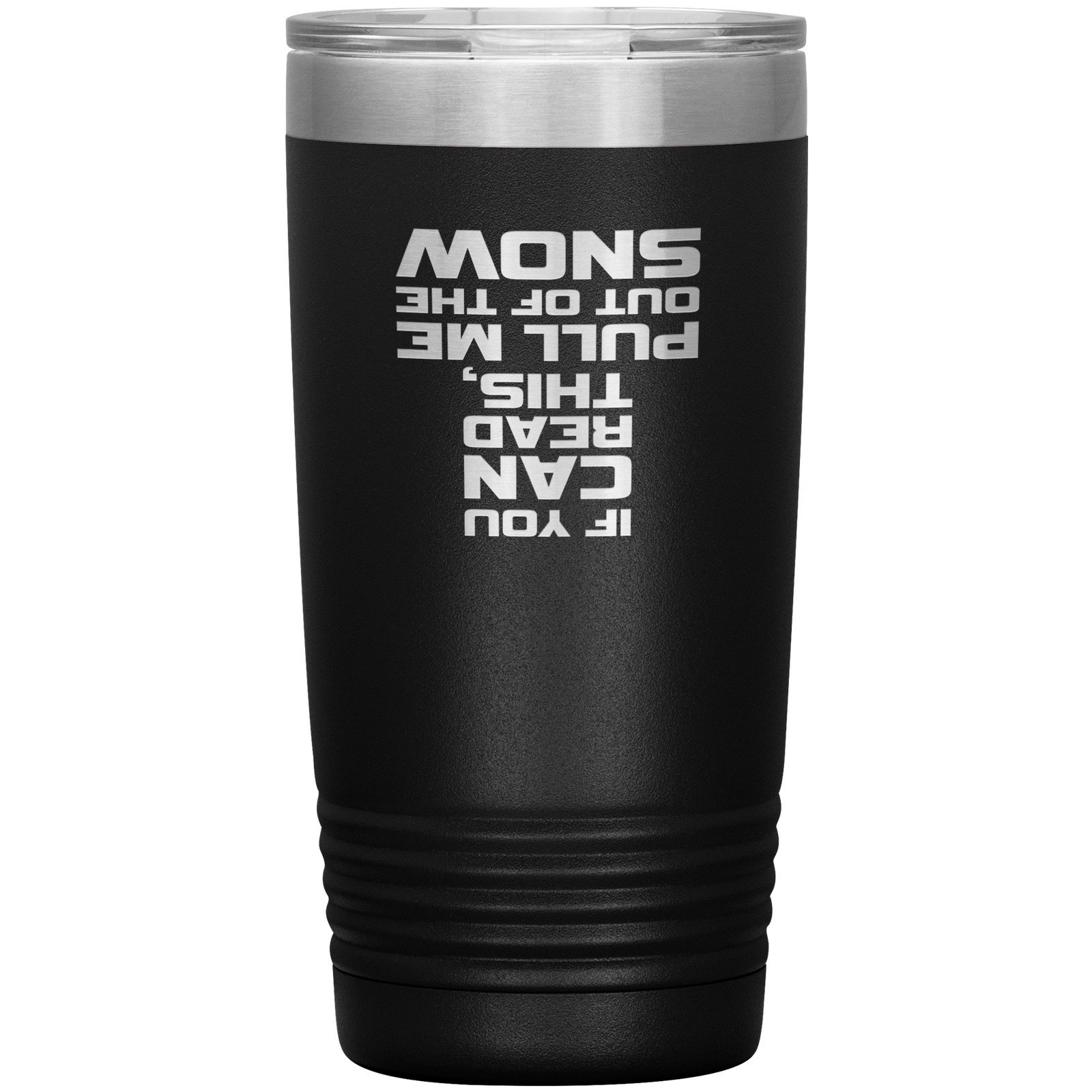 If You Can Read This Pull Me Out Of The Snow 20oz Tumbler - Powderaddicts