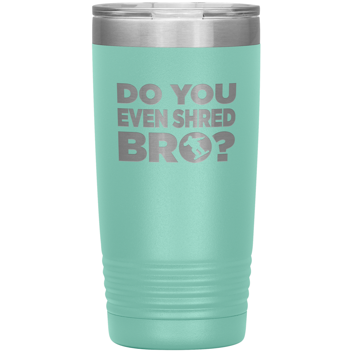 Do You Even Shred Bro 20oz Tumbler - Powderaddicts