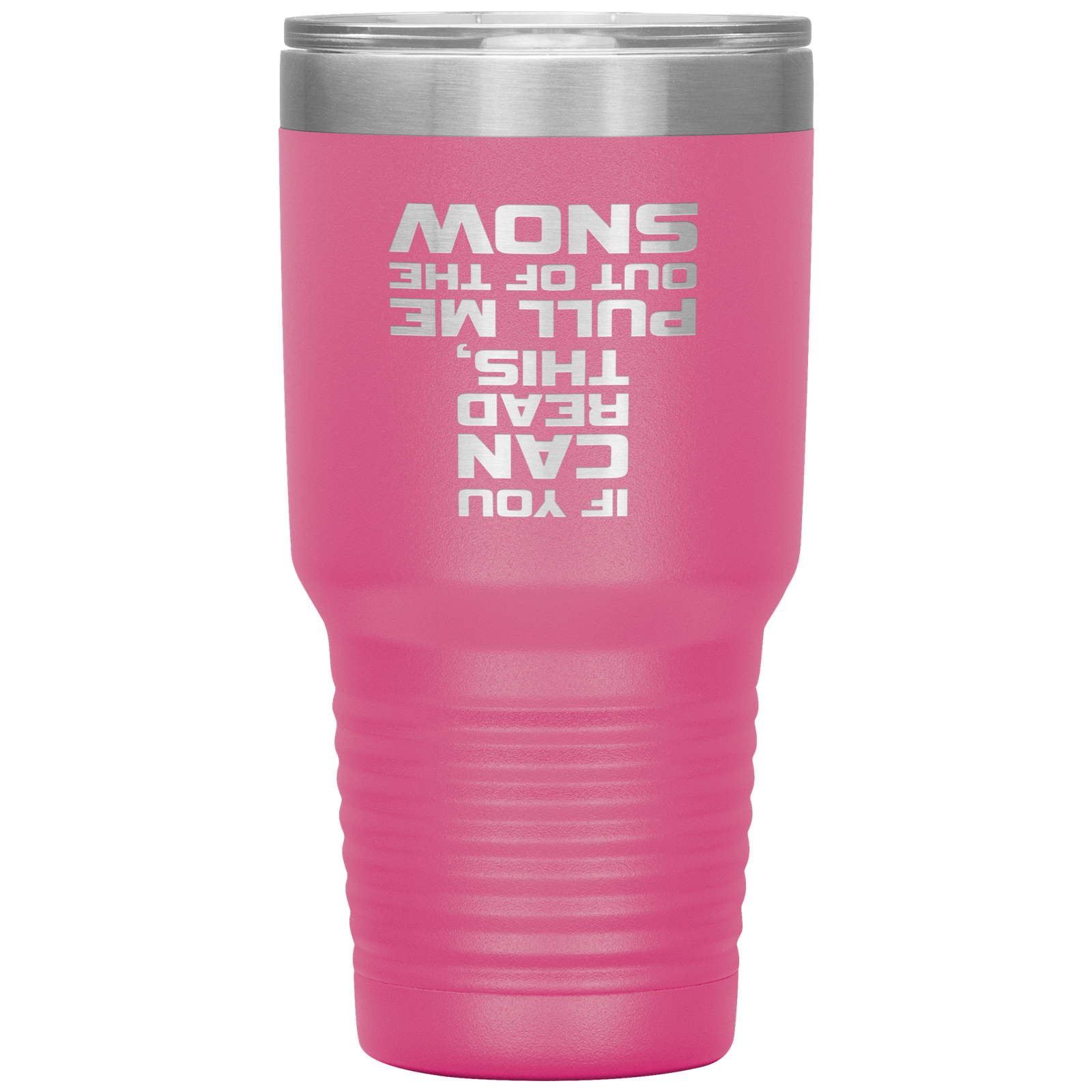 If You Can Read This Pull Me Out Of The Snow 30oz Tumbler - Powderaddicts