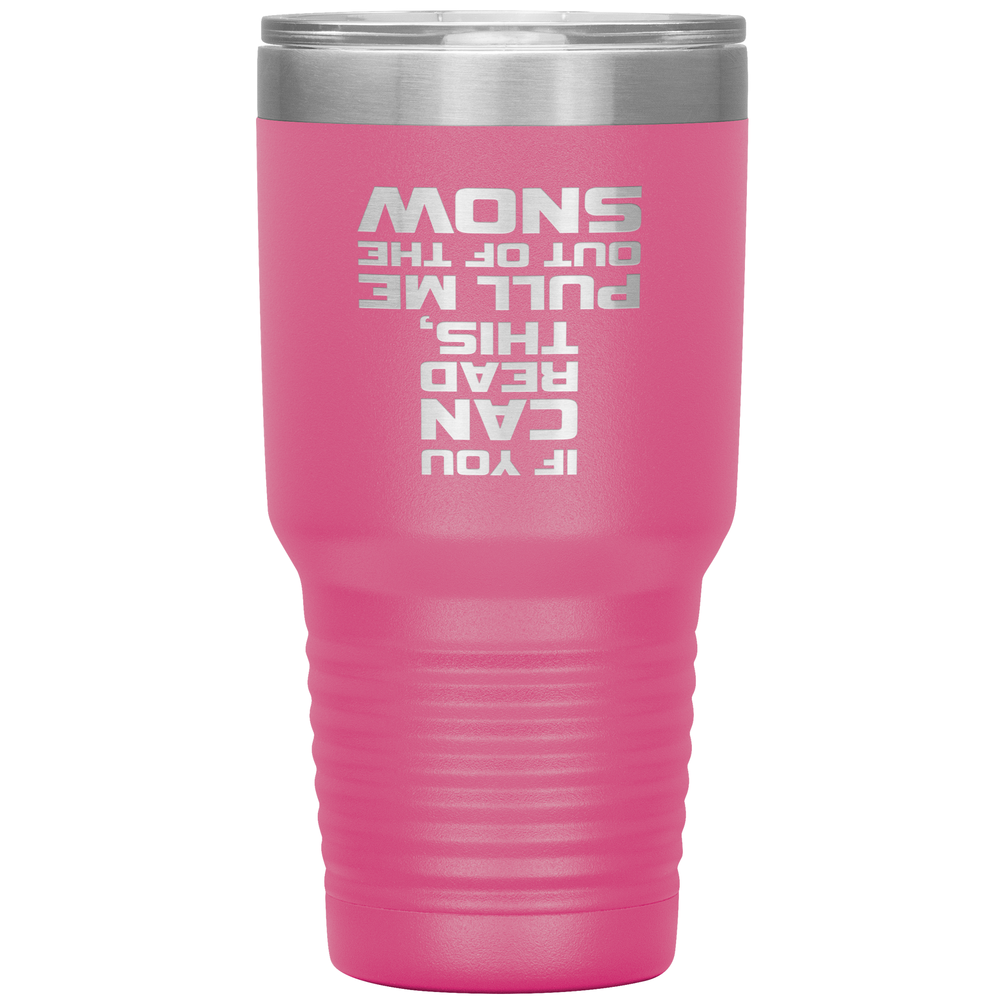 If You Can Read This Pull Me Out Of The Snow 30oz Tumbler - Powderaddicts