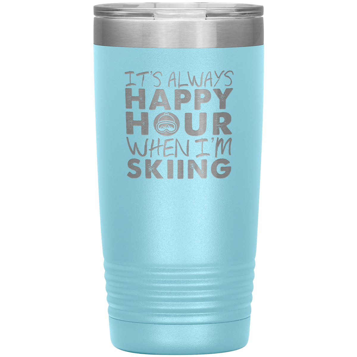 It's Always Happy Hour When I'm Skiing 20oz Tumbler - Powderaddicts
