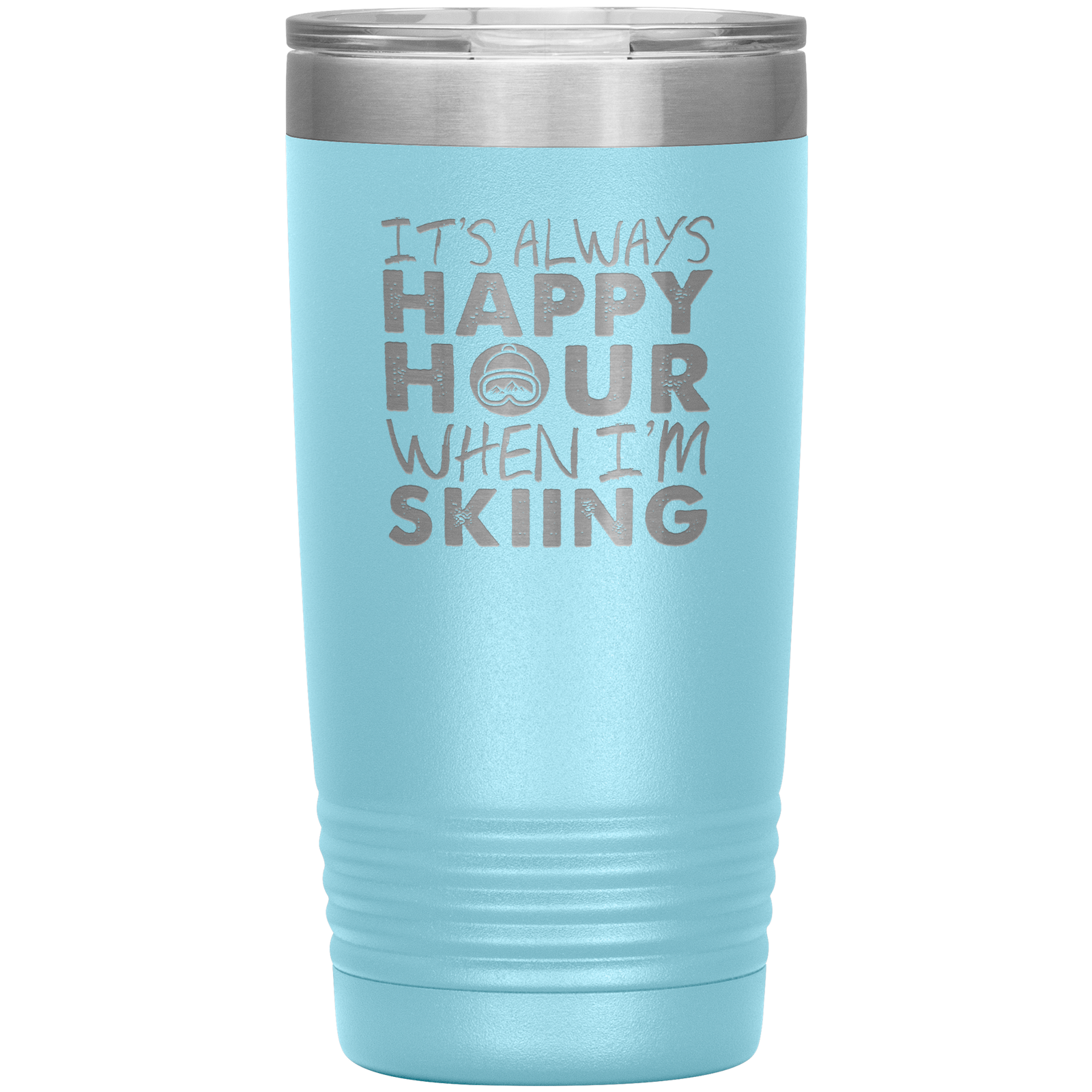 It's Always Happy Hour When I'm Skiing 20oz Tumbler - Powderaddicts