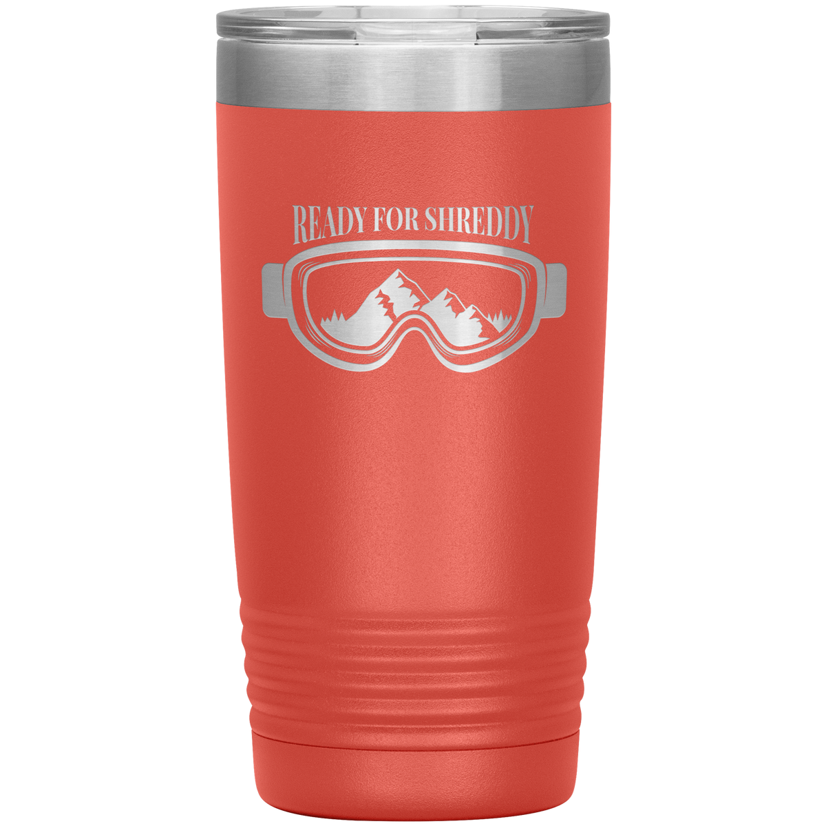 Ready For Shreddy 20oz Tumbler - Powderaddicts