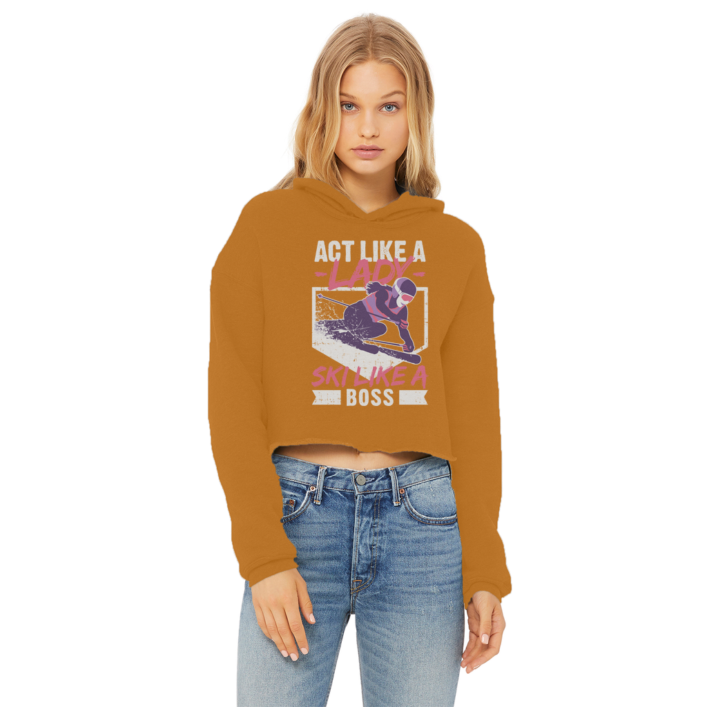 Act Like A Lady Ski Like A Boss Ladies Cropped Raw Edge Hoodie - Powderaddicts