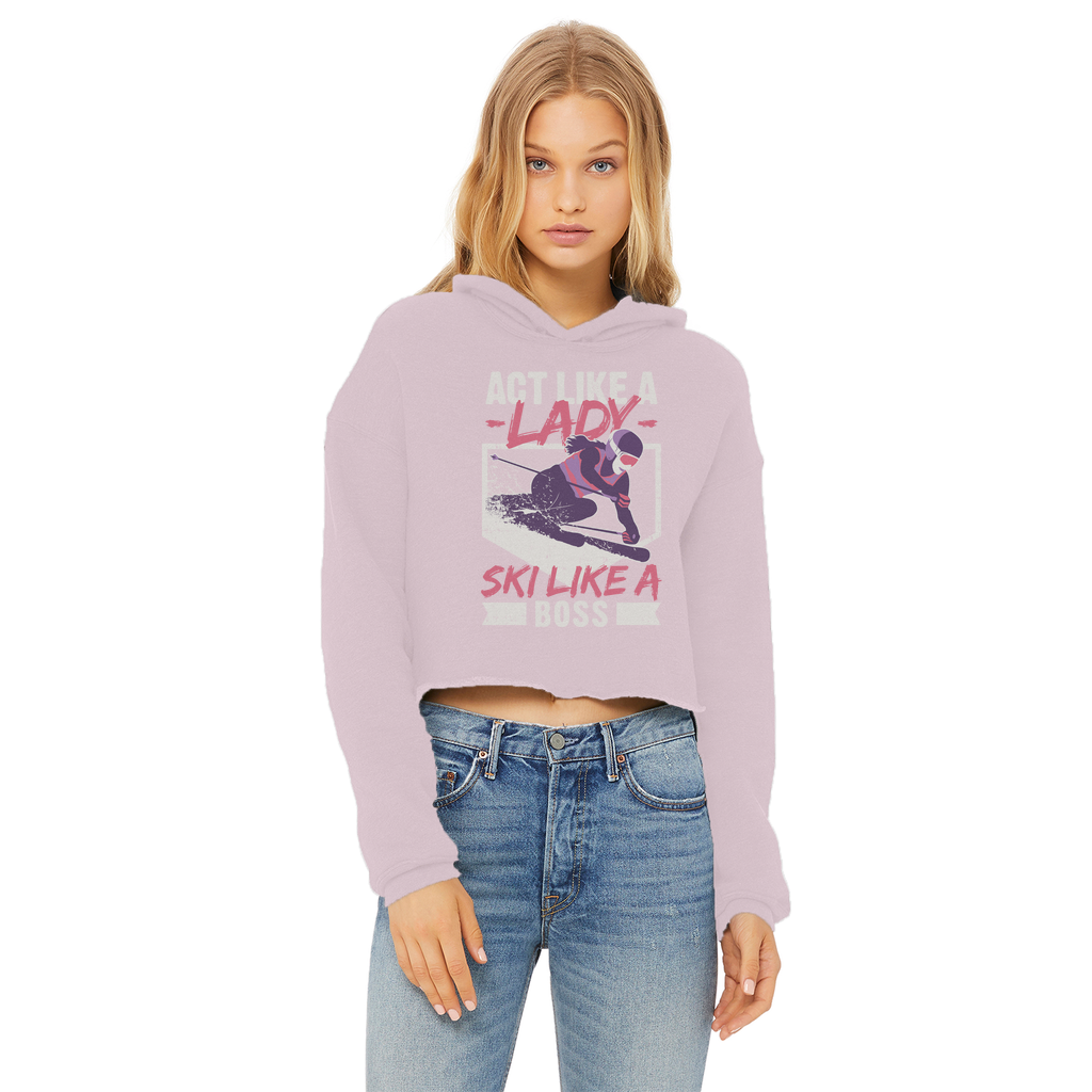 Act Like A Lady Ski Like A Boss Ladies Cropped Raw Edge Hoodie - Powderaddicts