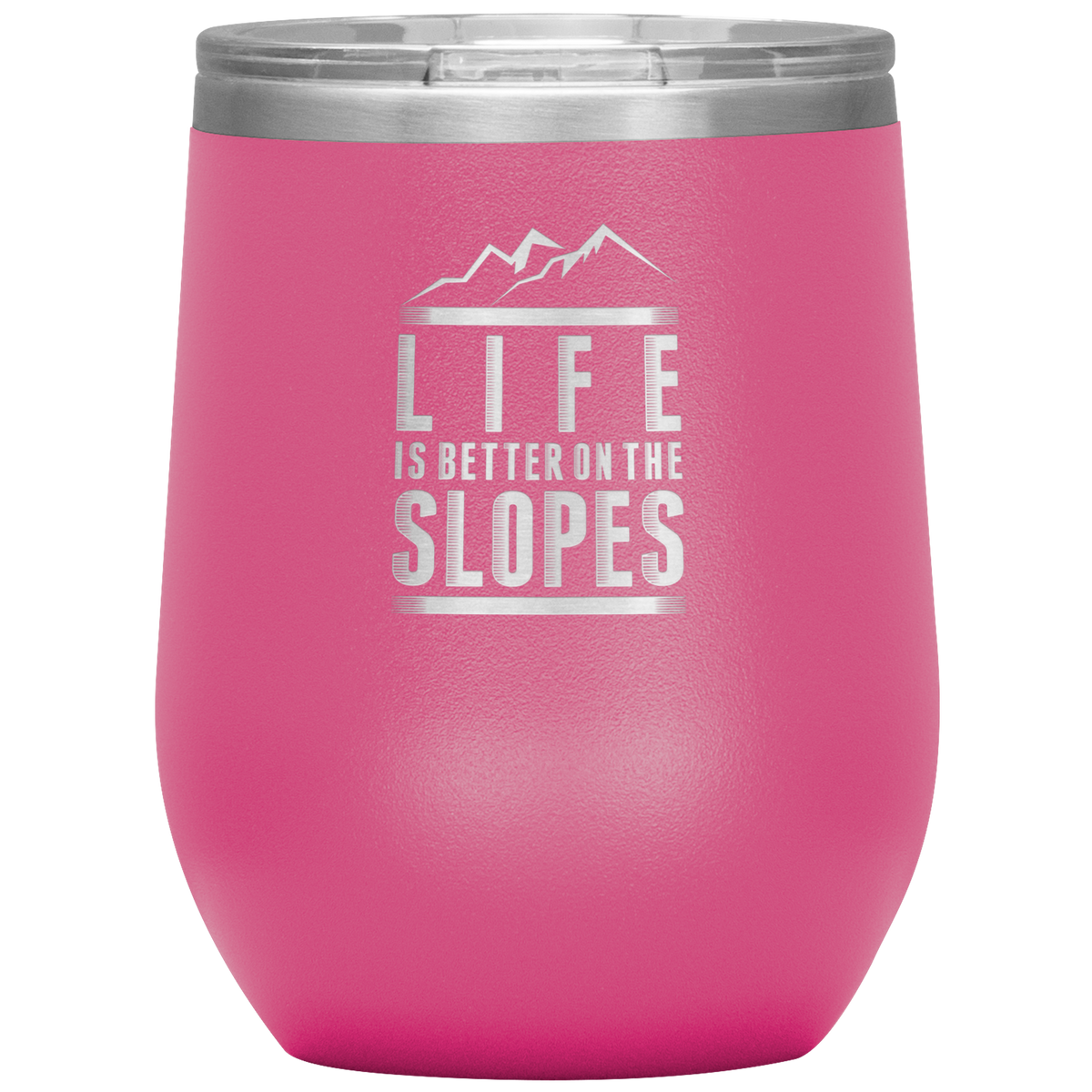 Life Is Better On The Slopes Wine 12oz Tumbler - Powderaddicts