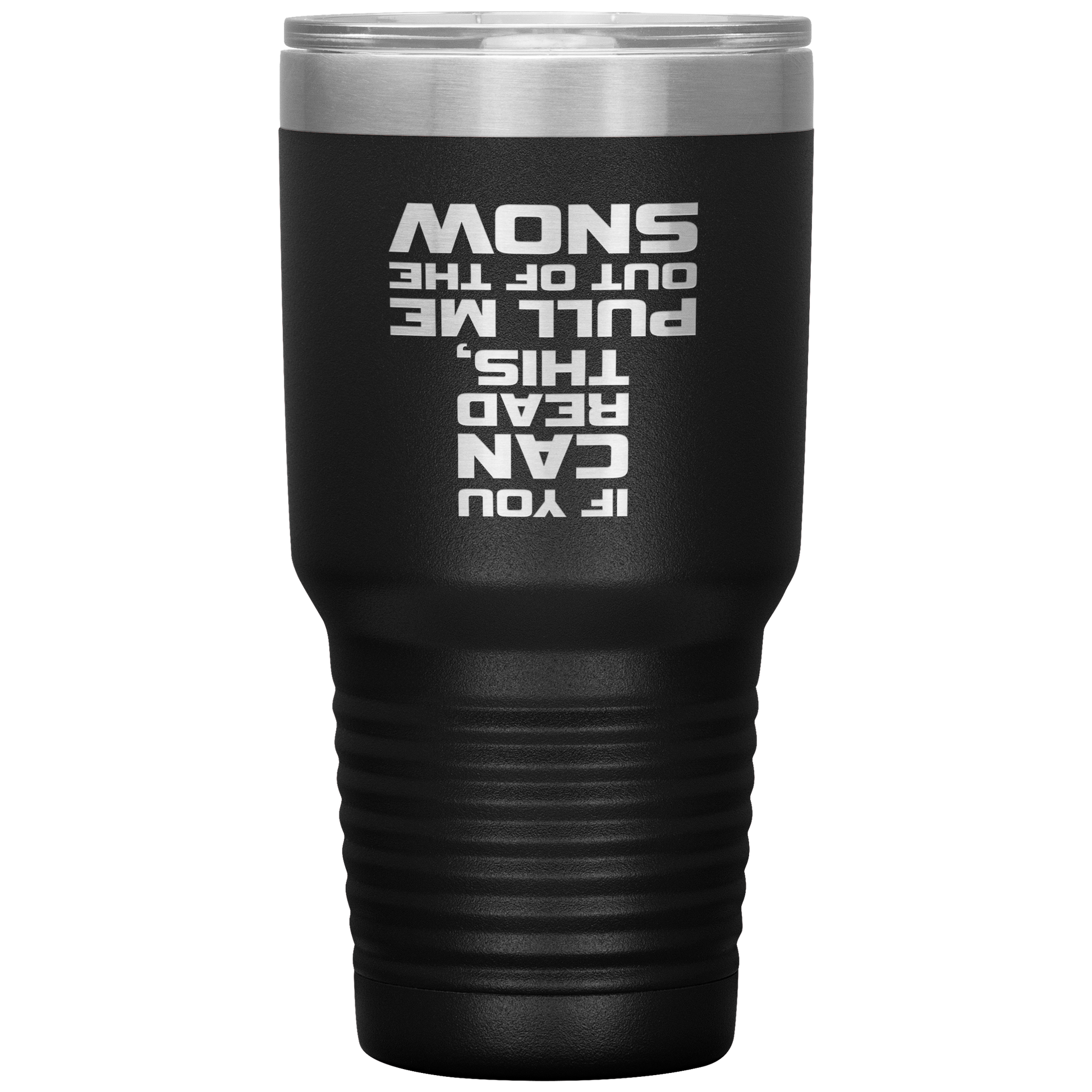 If You Can Read This Pull Me Out Of The Snow 30oz Tumbler - Powderaddicts