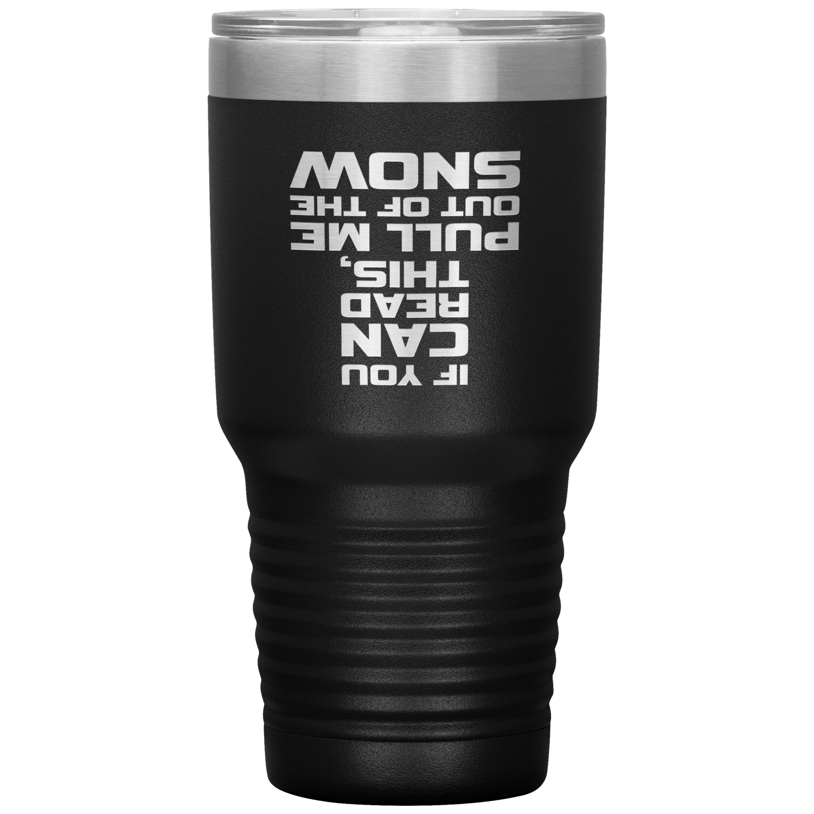 If You Can Read This Pull Me Out Of The Snow 30oz Tumbler - Powderaddicts