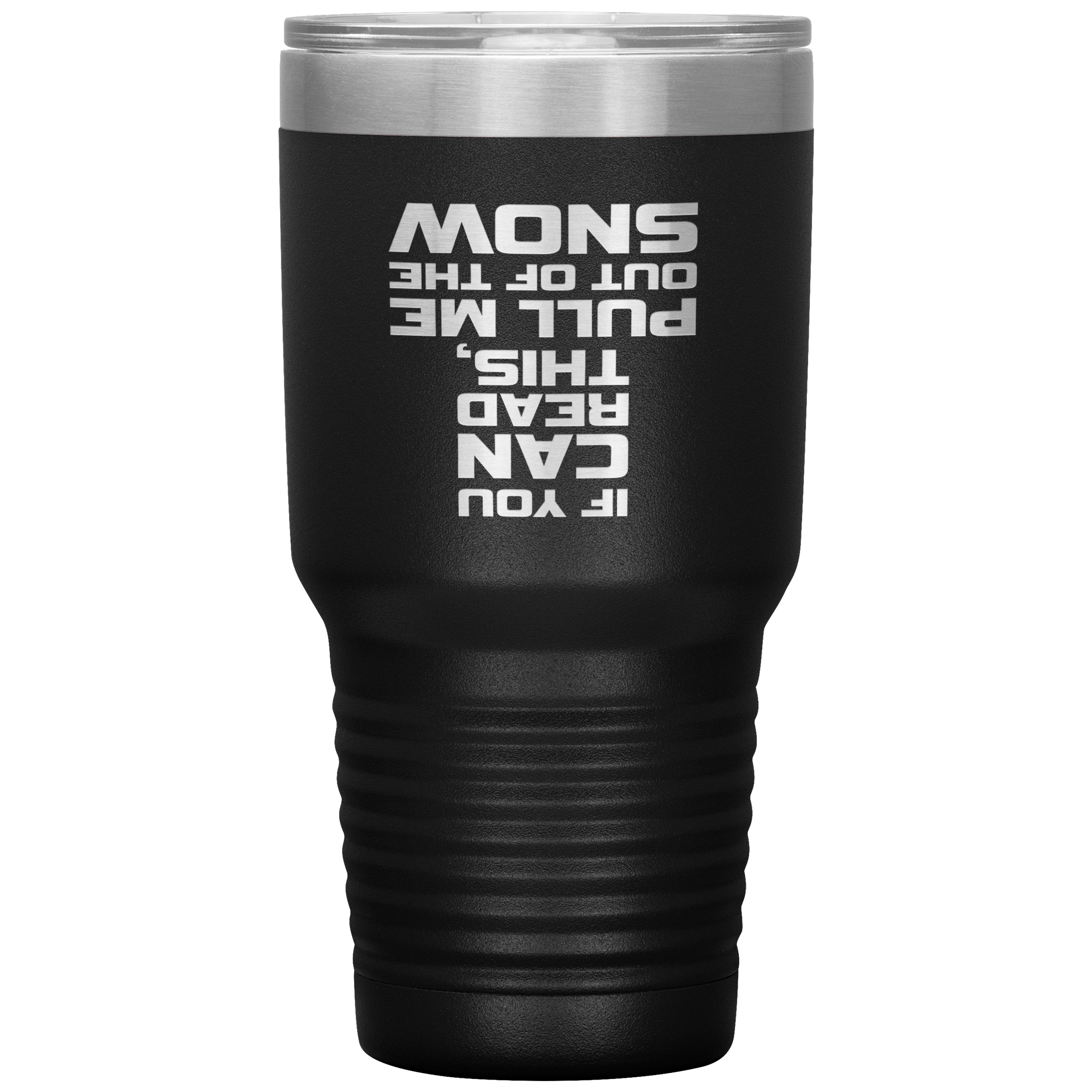 If You Can Read This Pull Me Out Of The Snow 30oz Tumbler - Powderaddicts