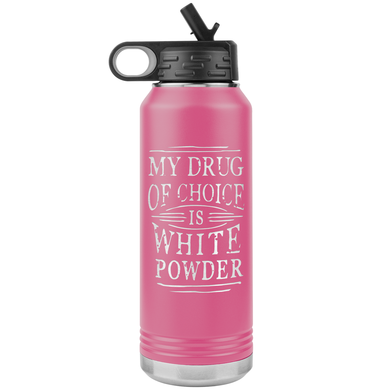My Drug Of Choice Is White Powder 32oz Water Bottle Tumbler - Powderaddicts