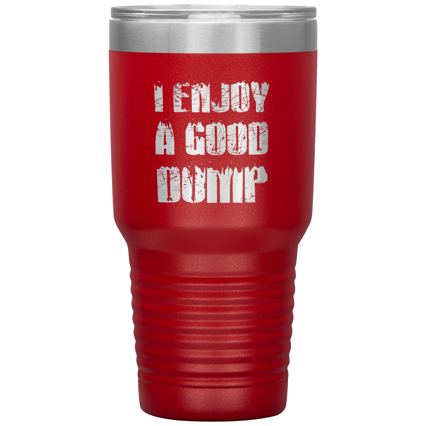 I Enjoy A Good Dump 30oz Tumbler - Powderaddicts