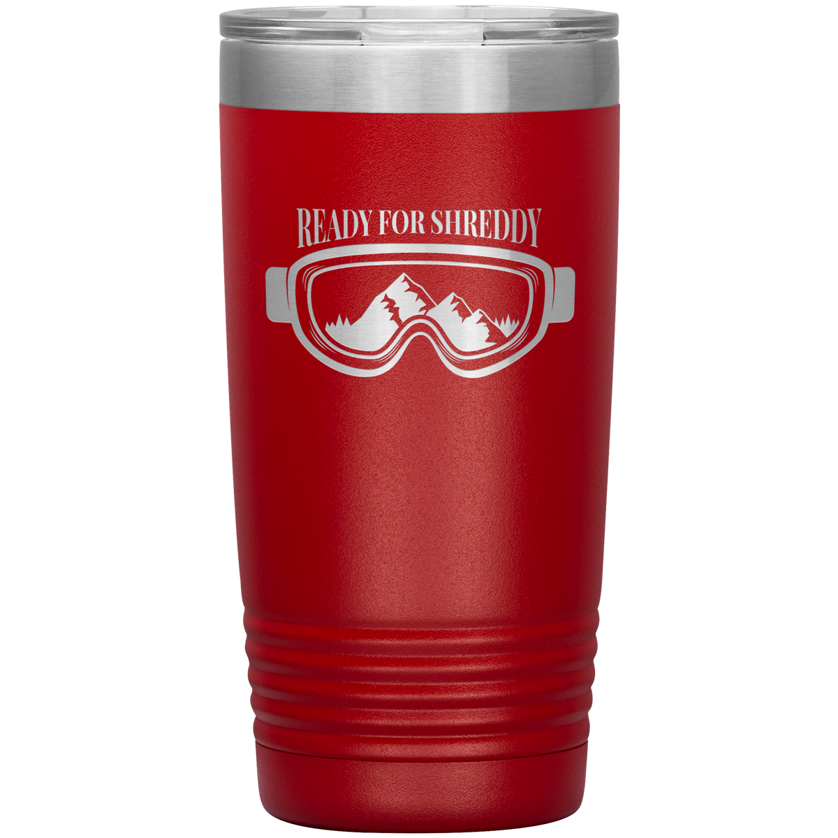 Ready For Shreddy 20oz Tumbler - Powderaddicts