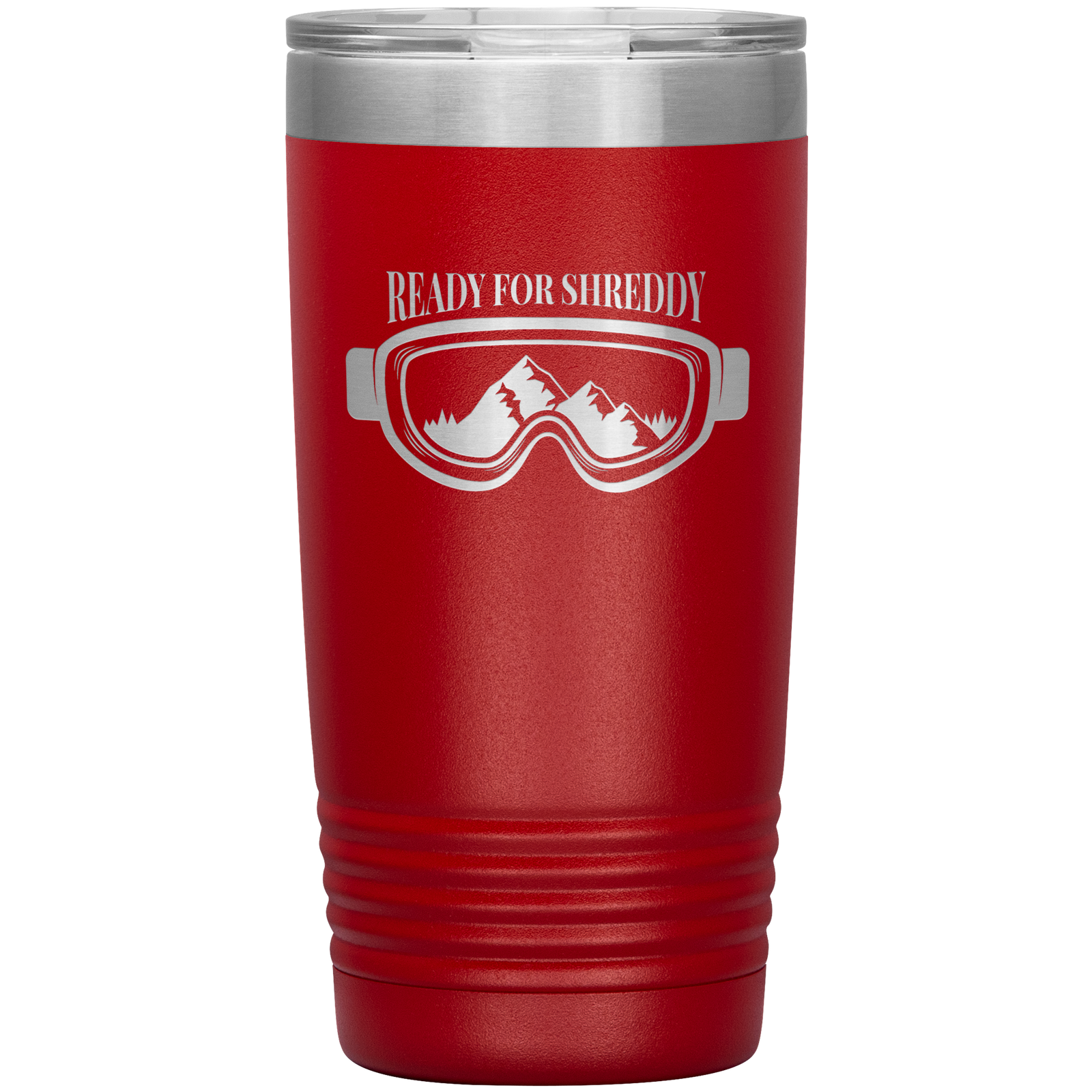 Ready For Shreddy 20oz Tumbler - Powderaddicts