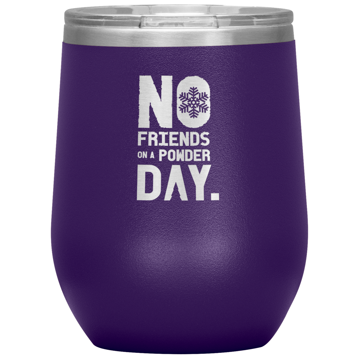 No Friends On A Powder Day Wine 12oz Tumbler - Powderaddicts