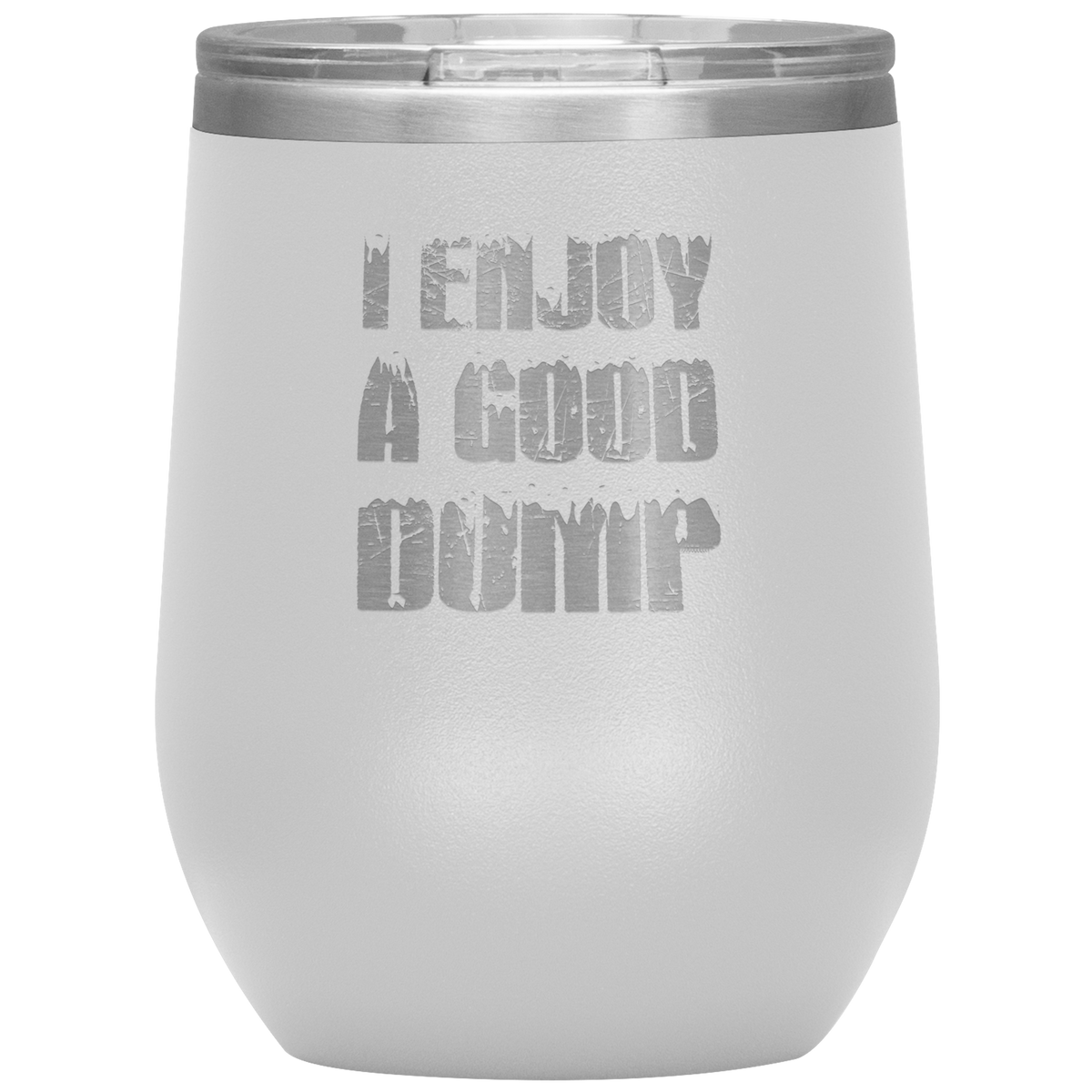 I Enjoy A Good Dump Wine 12oz Tumbler - Powderaddicts