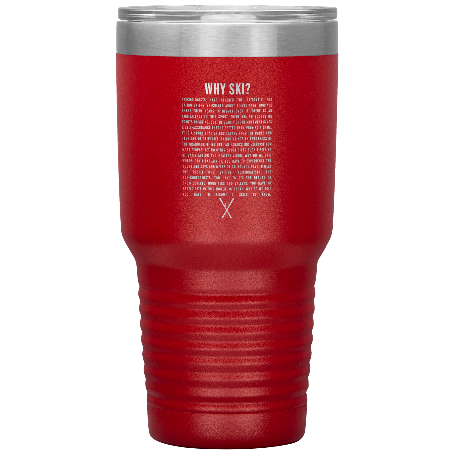 Why Ski? 30oz Stainless Steel Tumbler | Laser Etched - Powderaddicts