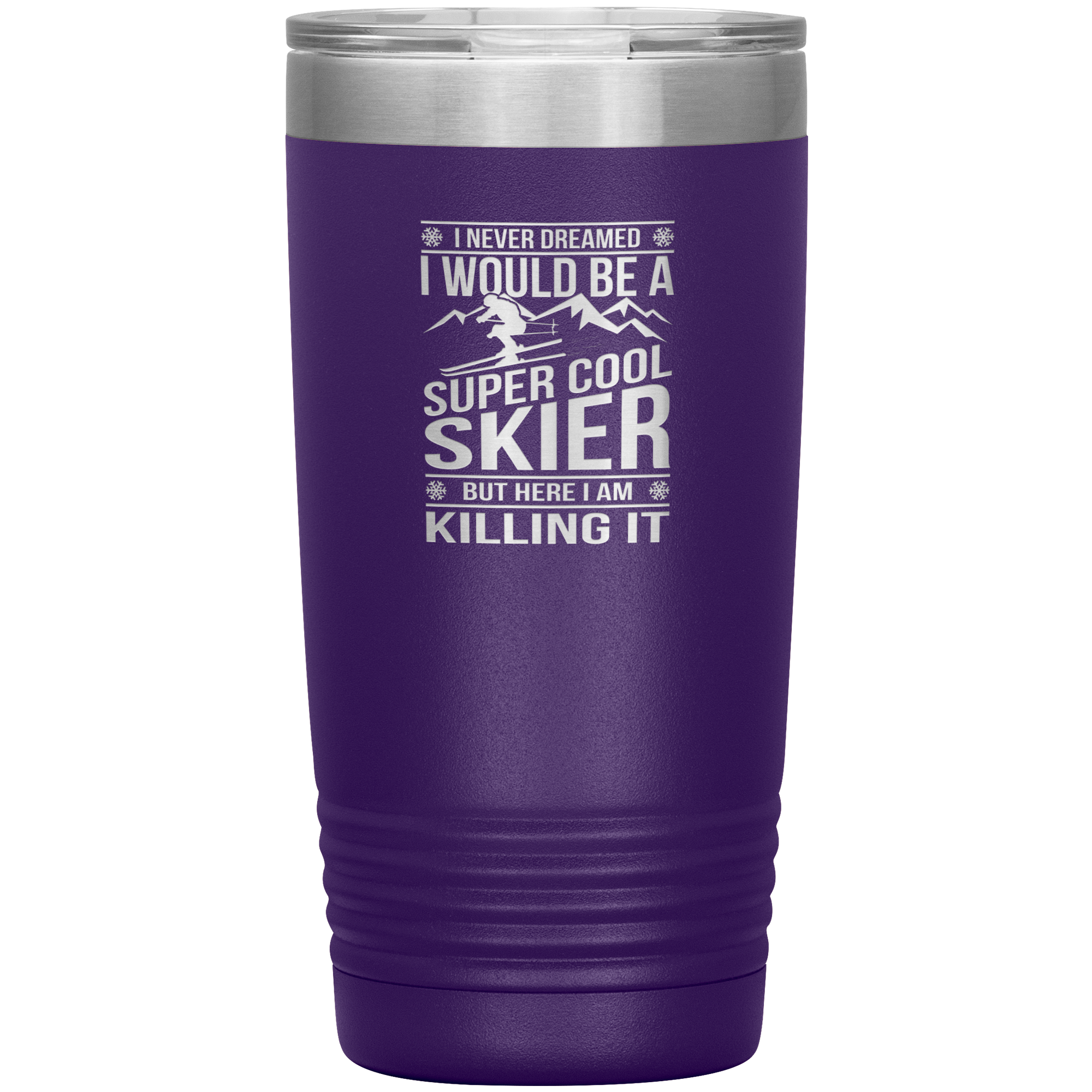 I Never Dreamed I Would Be A Super Cool Skier 20oz Tumbler - Powderaddicts