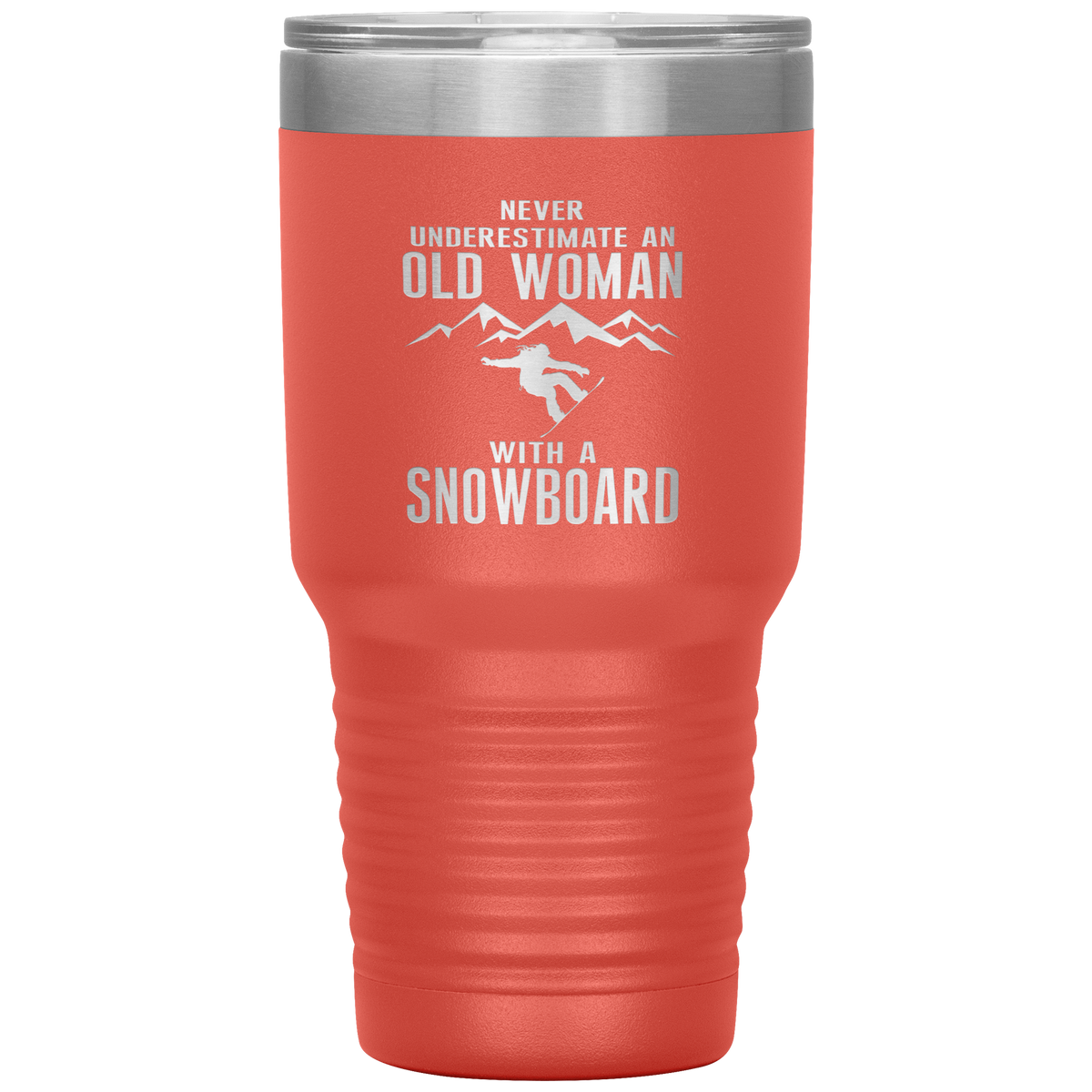 Never Underestimate An Old Woman With A Snowboard 30oz Tumbler - Powderaddicts