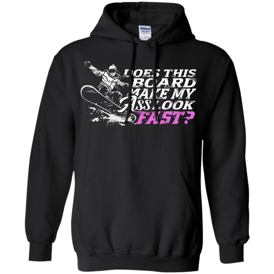 Does This Board Make My Ass Look Fast? Hoodies - Powderaddicts