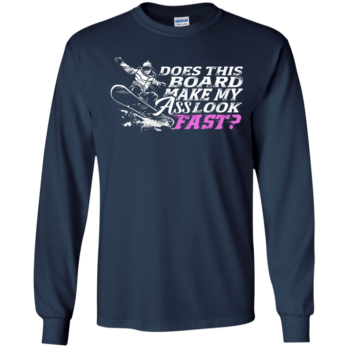 Does This Board Make My Ass Look Fast? Long Sleeves - Powderaddicts