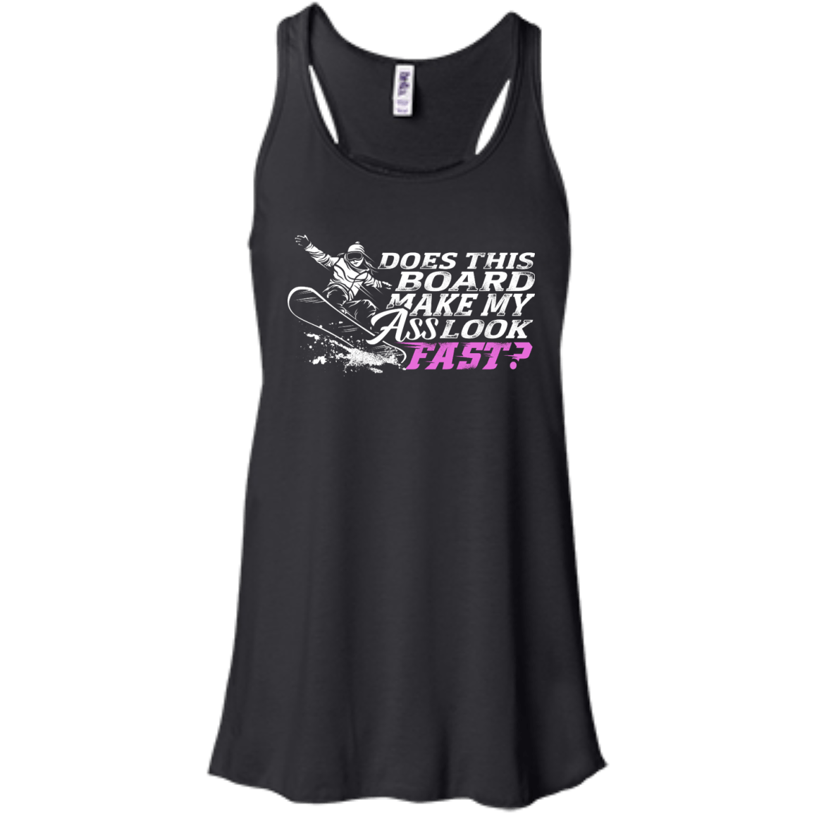 Does This Board Make My Ass Look Fast? Tank Tops - Powderaddicts