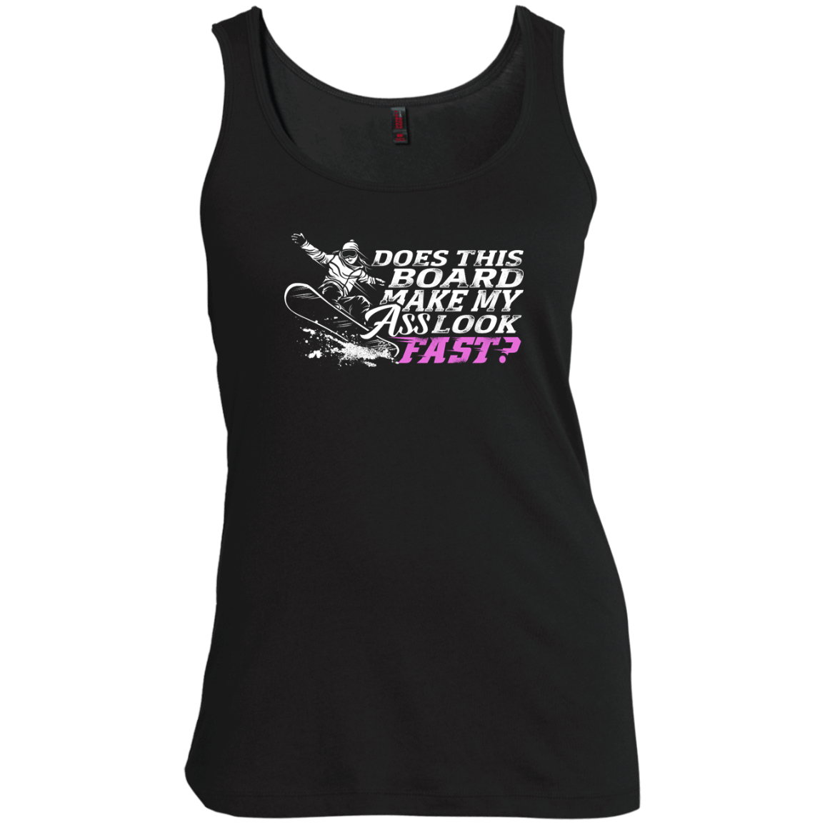 Does This Board Make My Ass Look Fast? Tank Tops - Powderaddicts